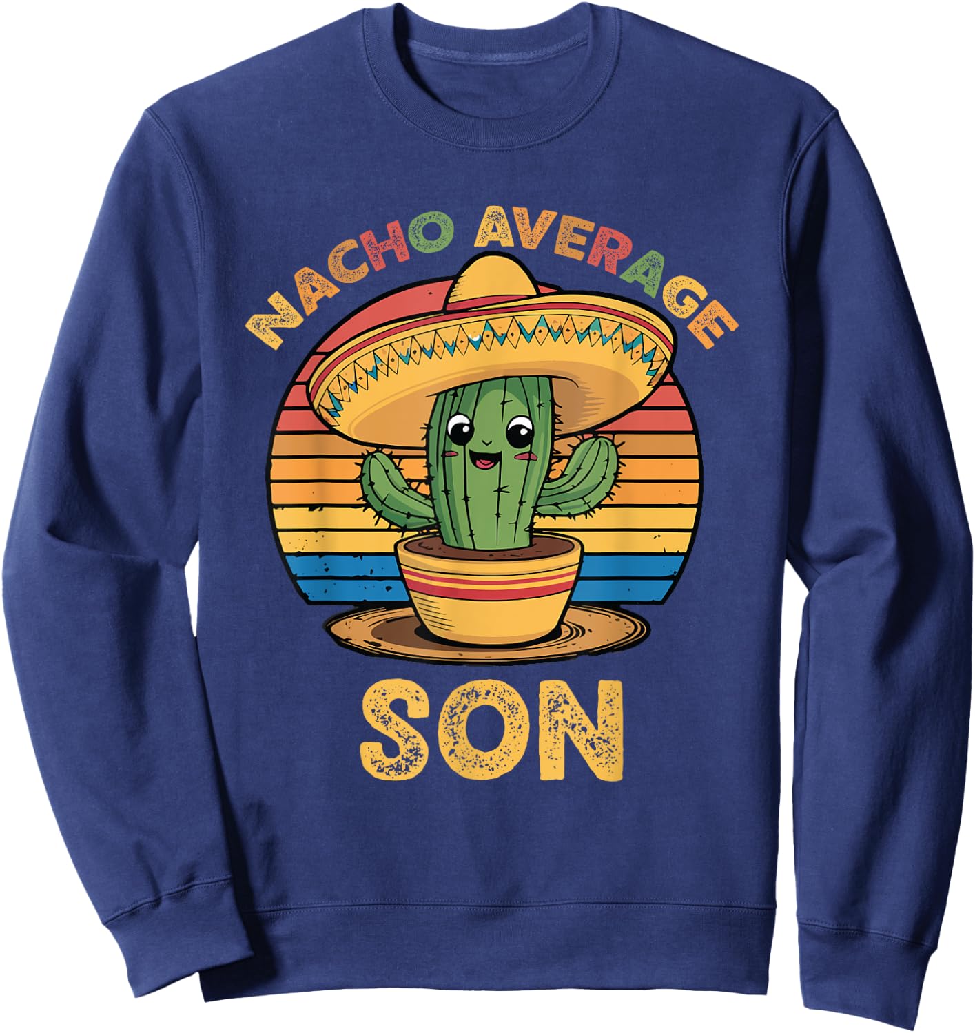 Nacho Average Son Matching Mexican Cinco De Mayo Funny Sweatshirt - Sweatshirt | Navy