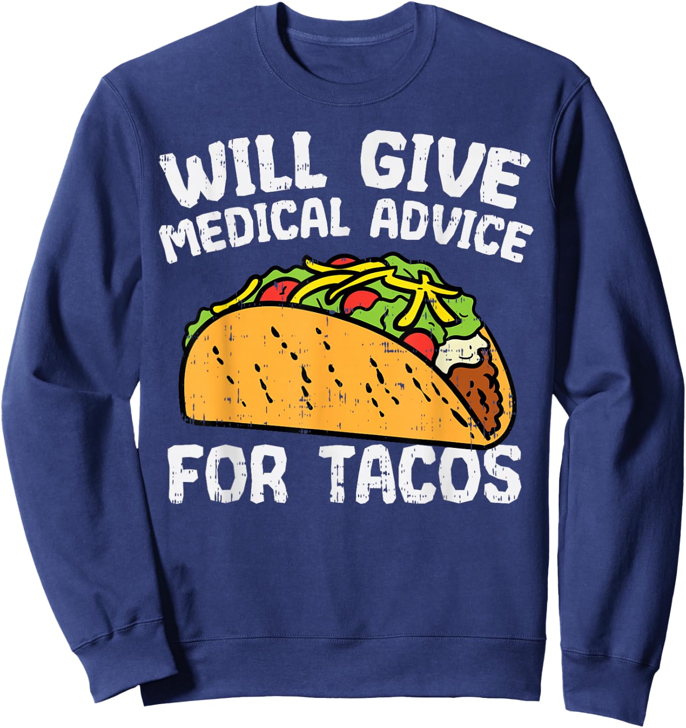 Medical Advice For Tacos Mexican Cinco De Mayo Doctor Nurse Sweatshirt - Sweatshirt | Navy