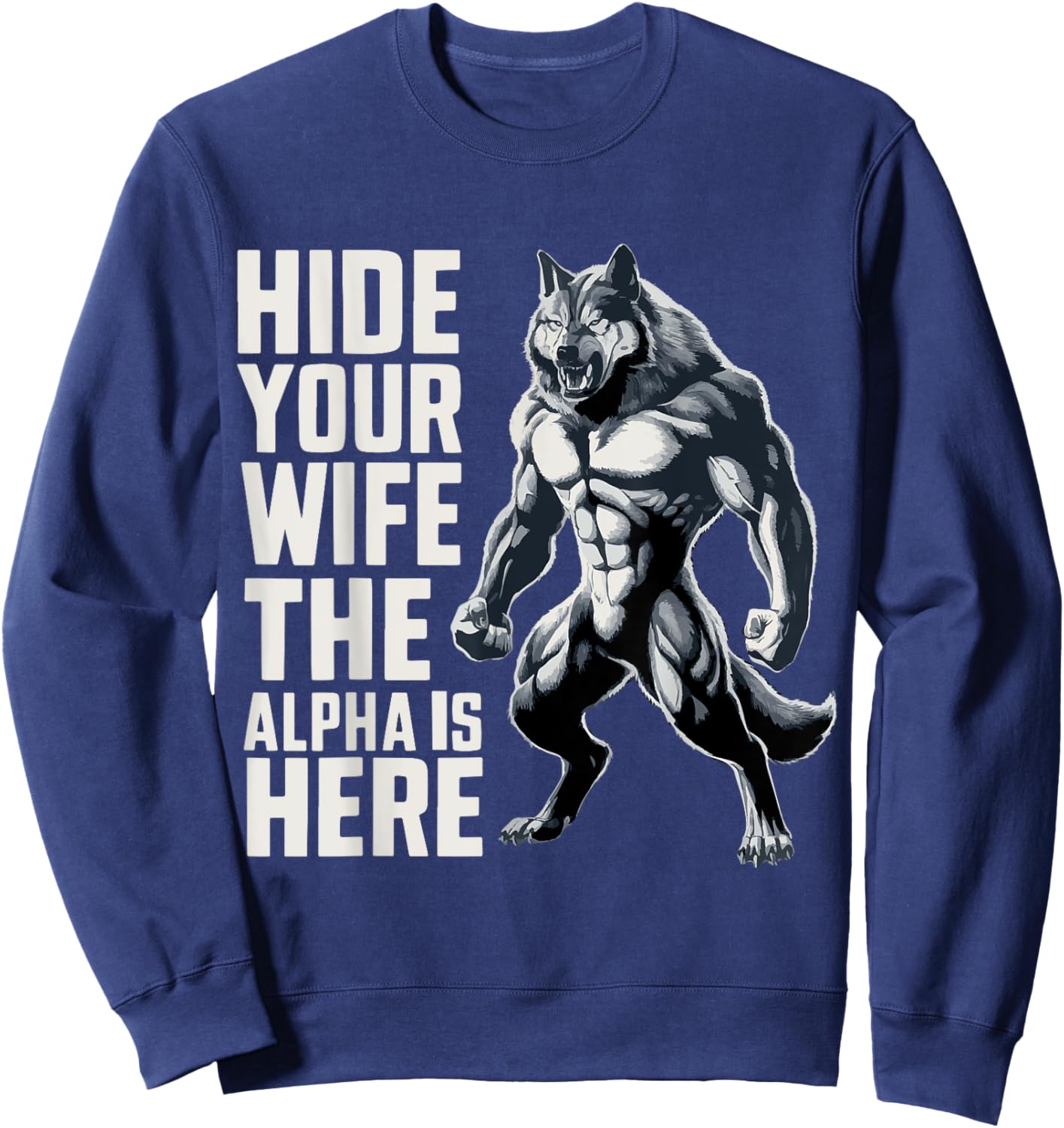 Hide Your Wife The Alpha Is Here Sweatshirt - Sweatshirt | Navy