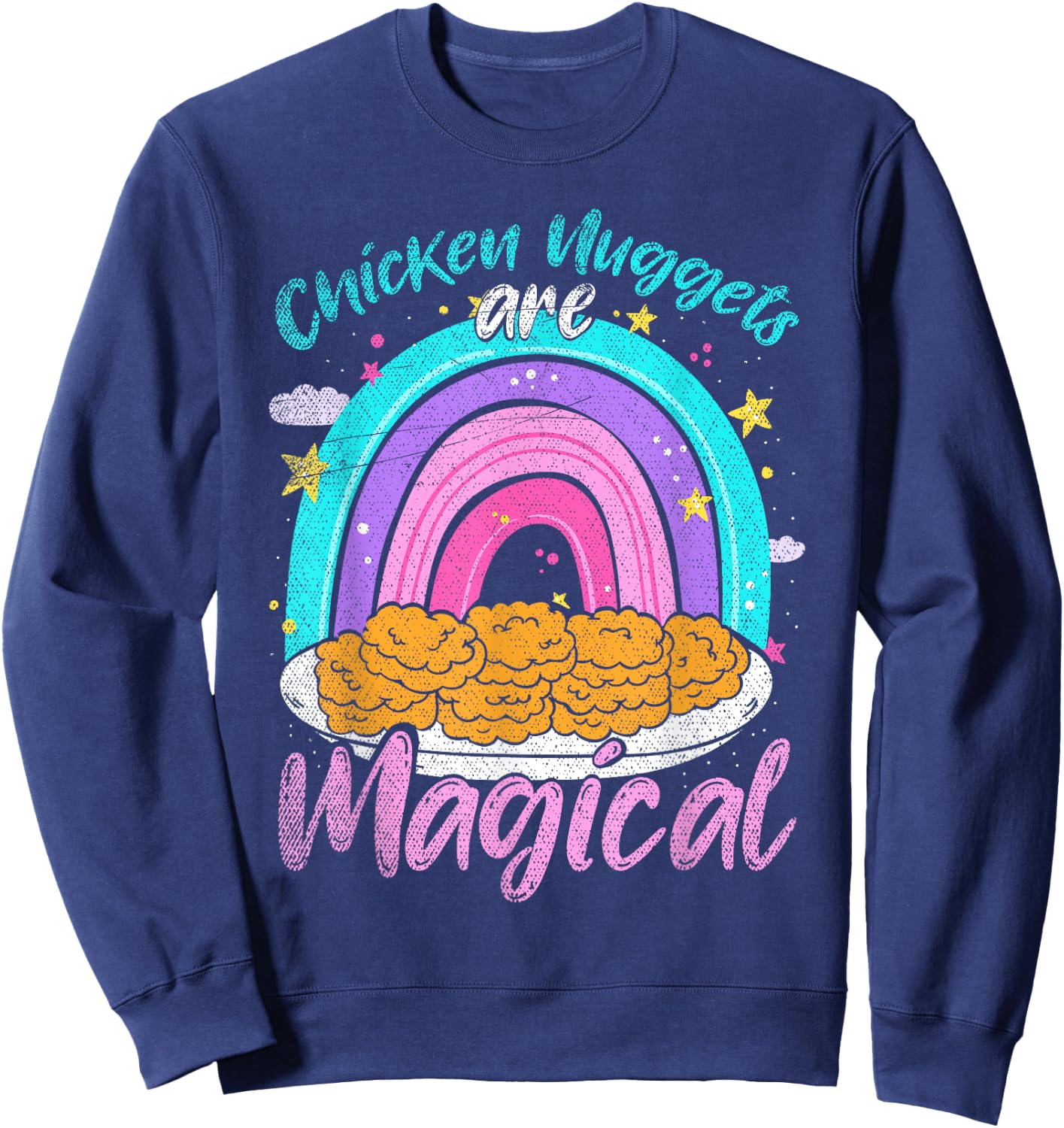 Chicken Nuggets Are Magical Rainbow Funny Chicken Nugget Sweatshirt - Sweatshirt | Navy