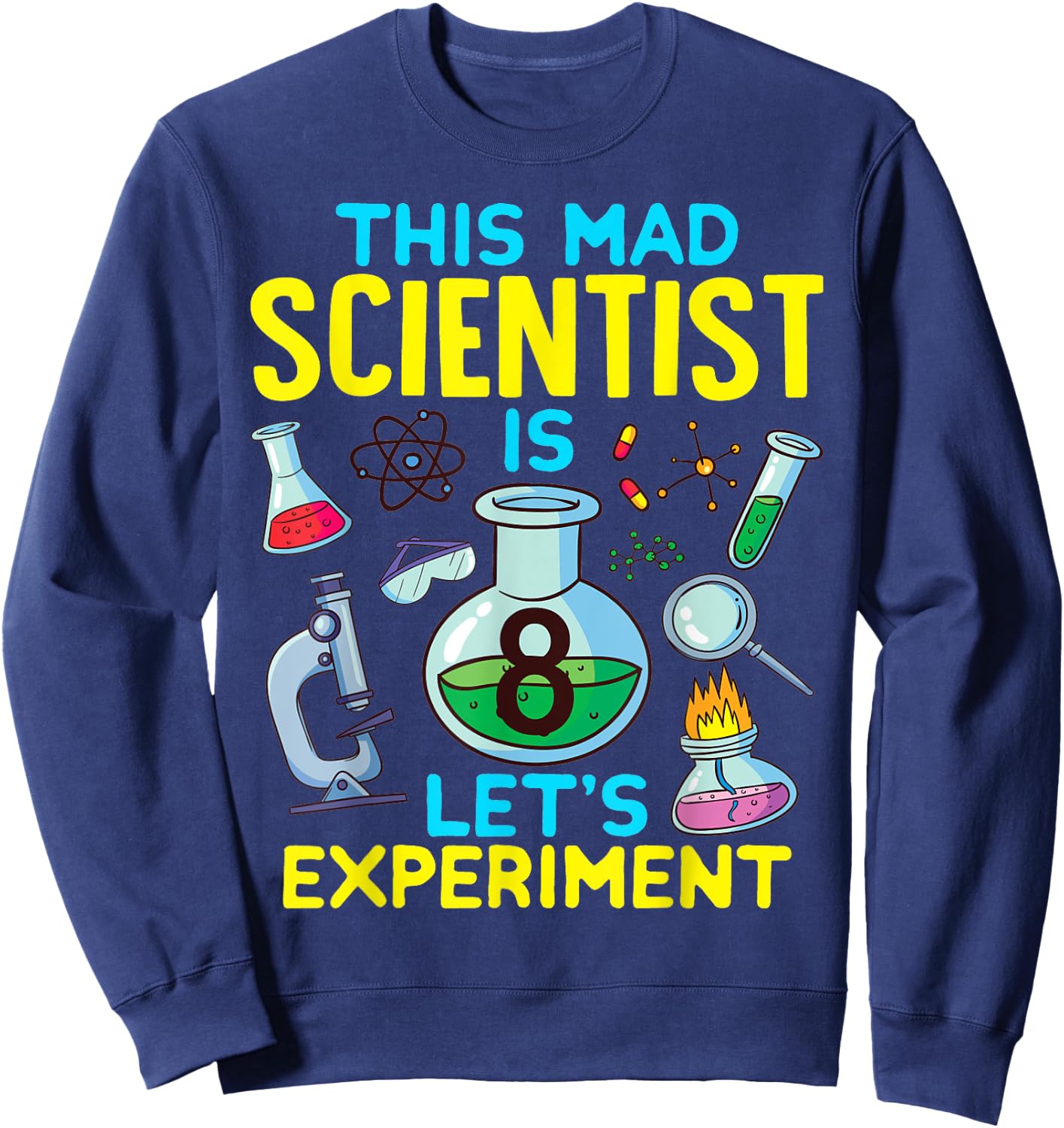 8th Birthday This Mad Scientist Is 8 Let's Experiment Funny Sweatshirt - Sweatshirt | Navy