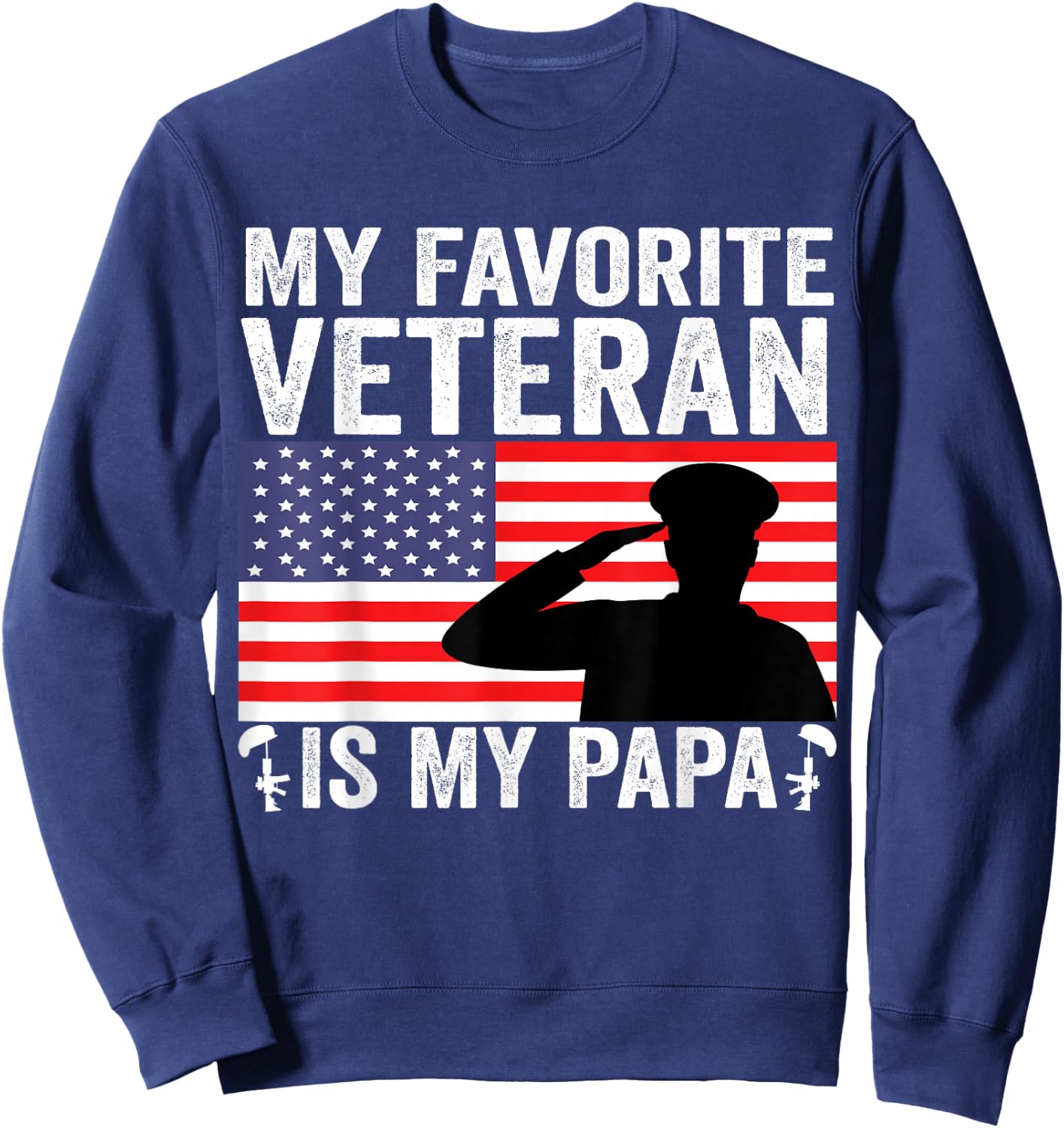 My Favorite Veteran Is My Papa US Flag Father Veterans Sweatshirt - Sweatshirt | Navy