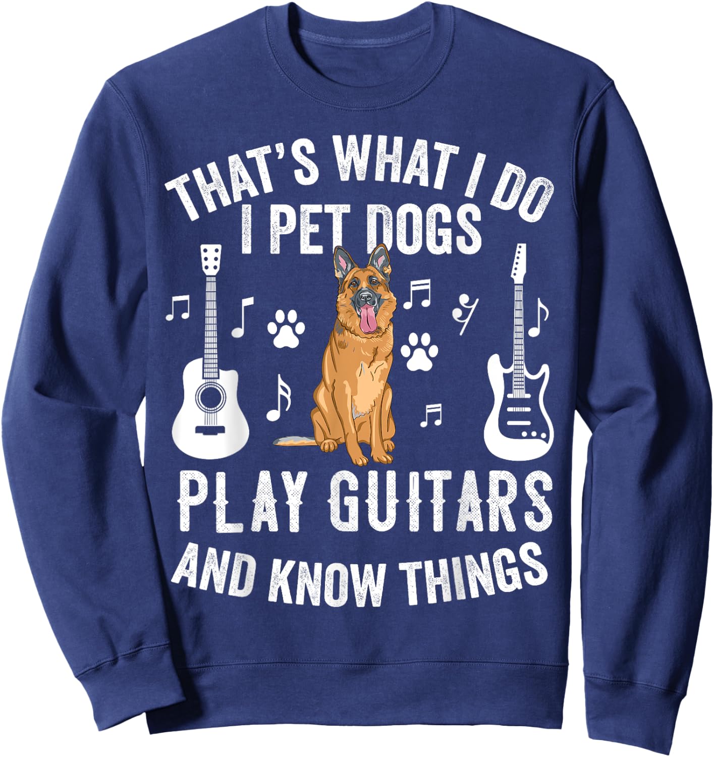 Thats What I Do I Pet Dogs I Play Guitar Gift Guitarist Sweatshirt - Sweatshirt | Navy