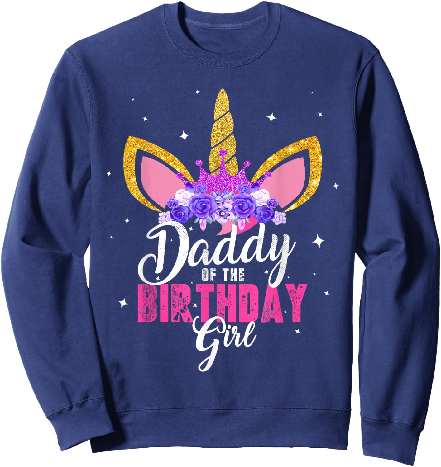 Daddy Of The Birthday Girl Unicorn Dad Birthday Princess Sweatshirt - Sweatshirt | Navy