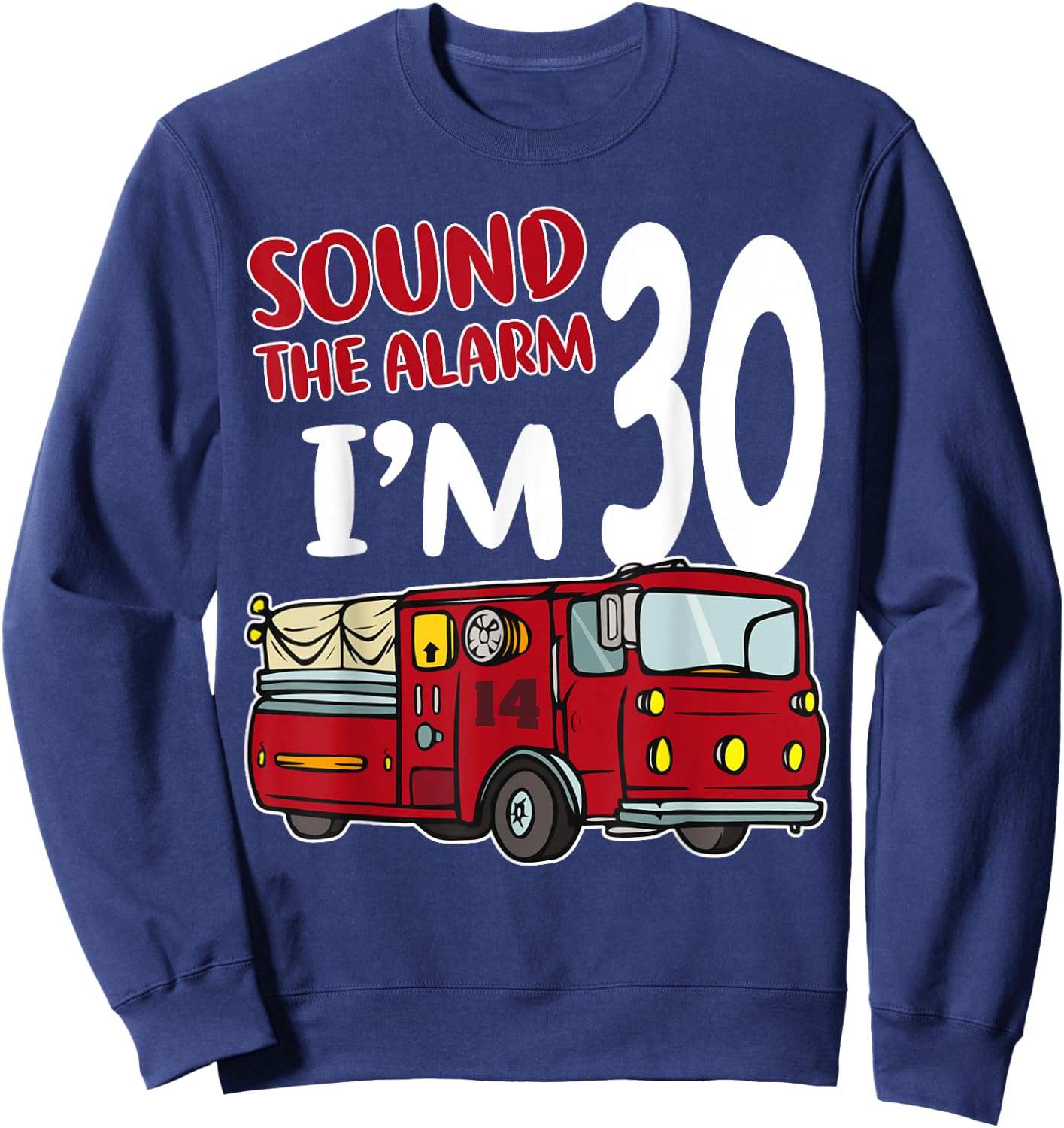 Fire Truck 30th Birthday Fireman Firefighter 30 Year Old Sweatshirt - Sweatshirt | Navy