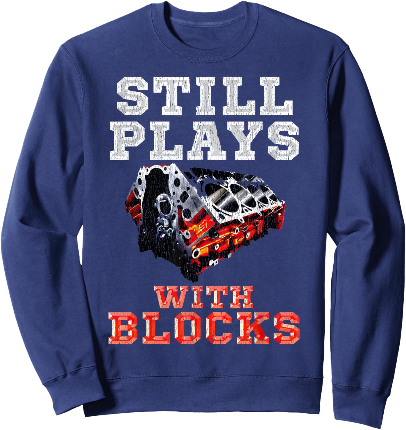 Still Plays with Blocks Drag Racing Engine Sweatshirt - Sweatshirt | Navy