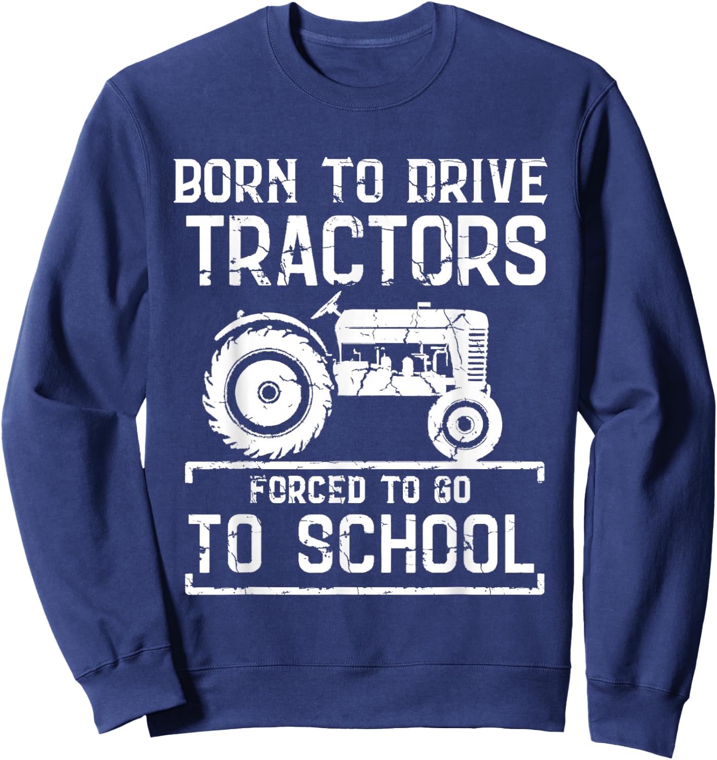 Born To Drive Tractors Forced To Go To School Farmer Kids Sweatshirt - Sweatshirt | Navy
