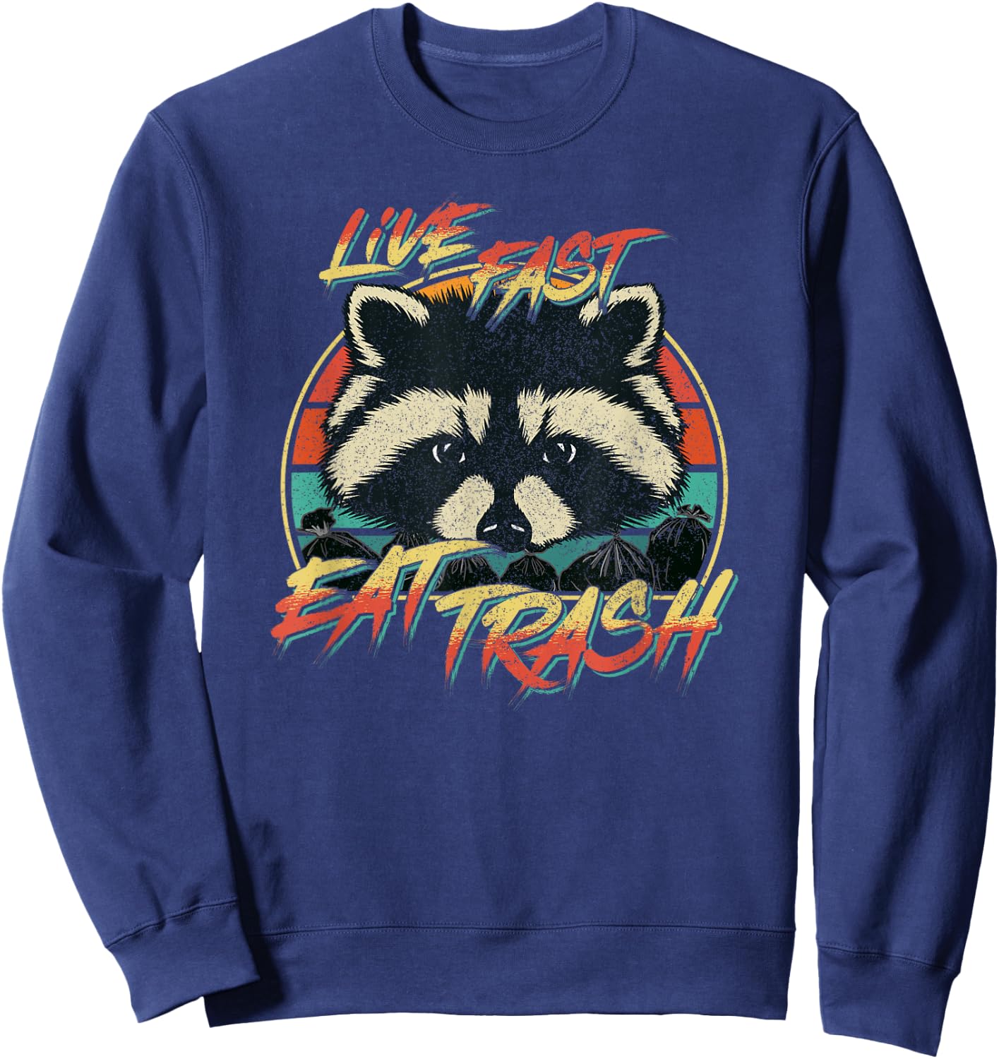 Live Fast Eat Trash Funny Retro Trash Panda Raccoon Sweatshirt - Sweatshirt | Navy