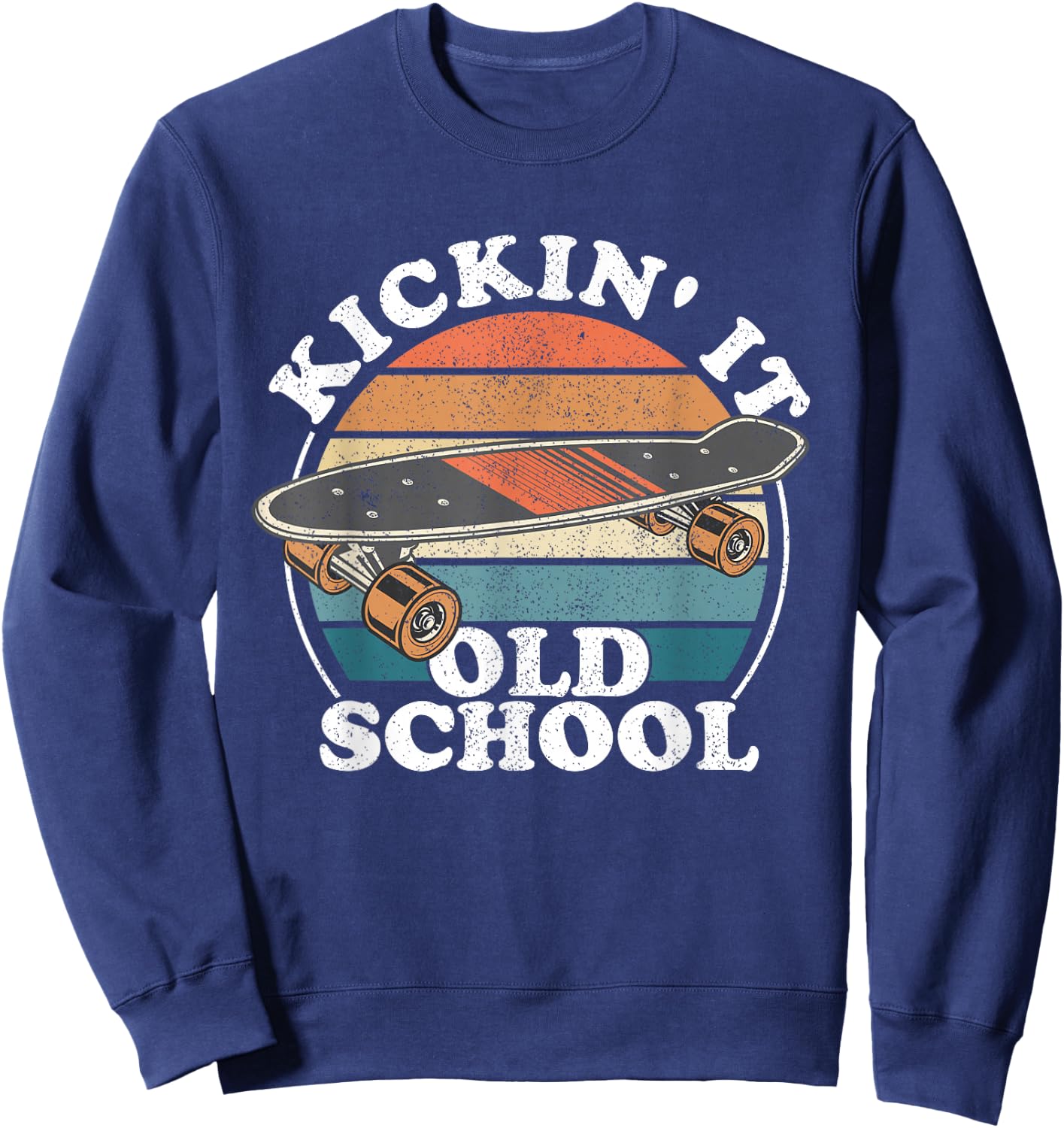 Kickin It Old School 80s Retro Skateboard Longboard 90s Gift Sweatshirt - Sweatshirt | Navy