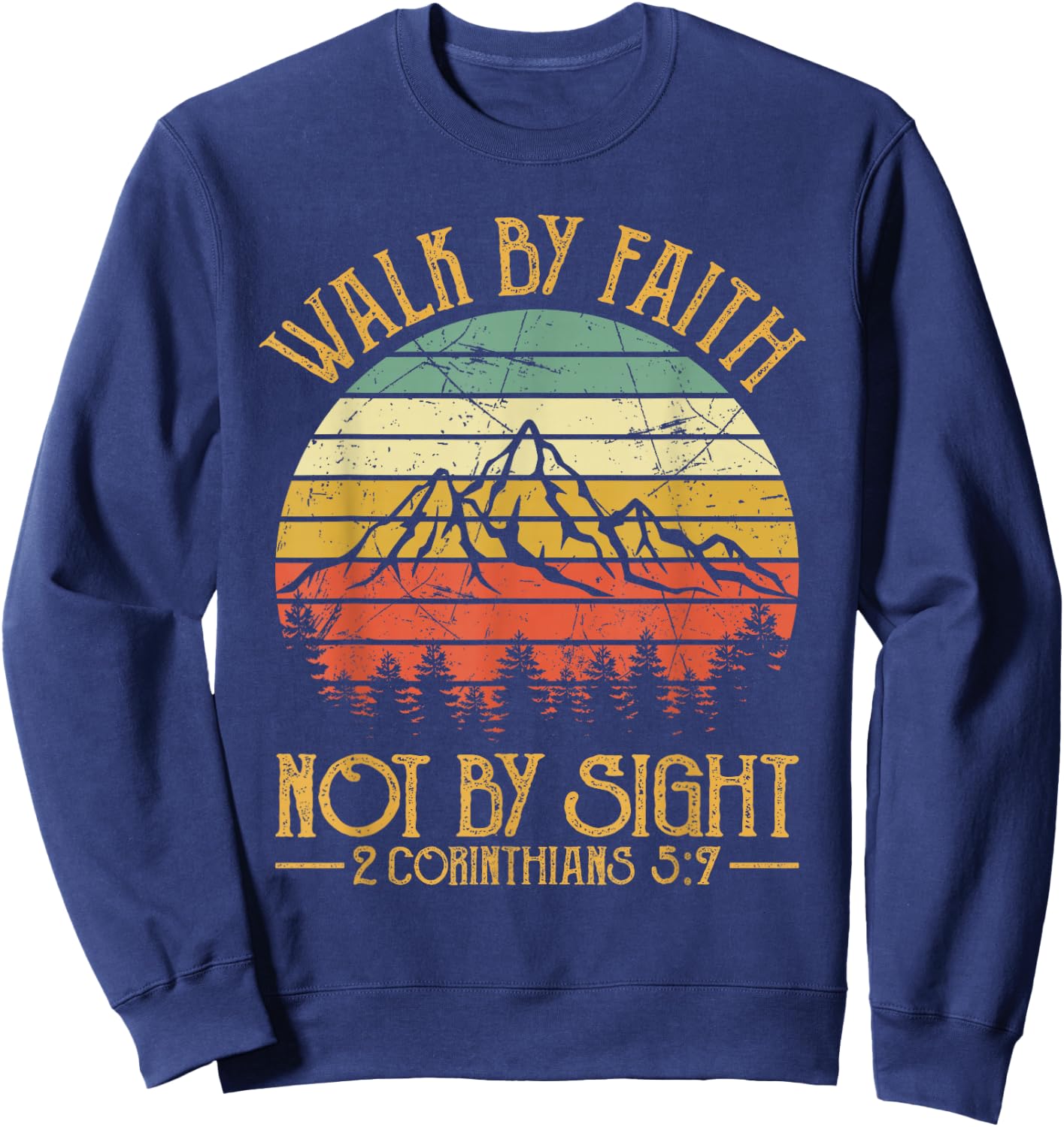Walk By Faith Not By Sight Bible Verse Gift Christian Sweatshirt - Sweatshirt | Navy