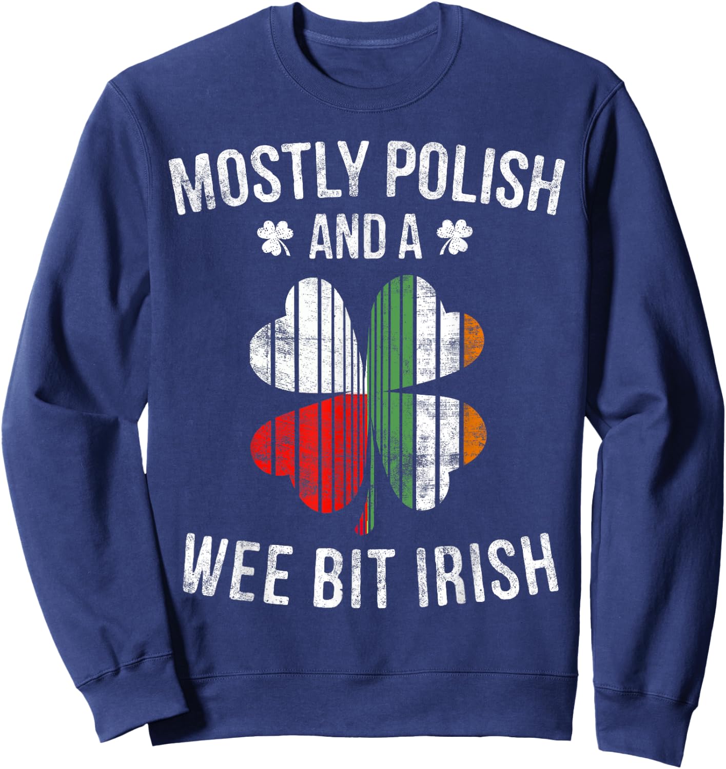 Polish Wee Bit Irish Poland St Patricks Day Gift Sweatshirt - Sweatshirt | Navy