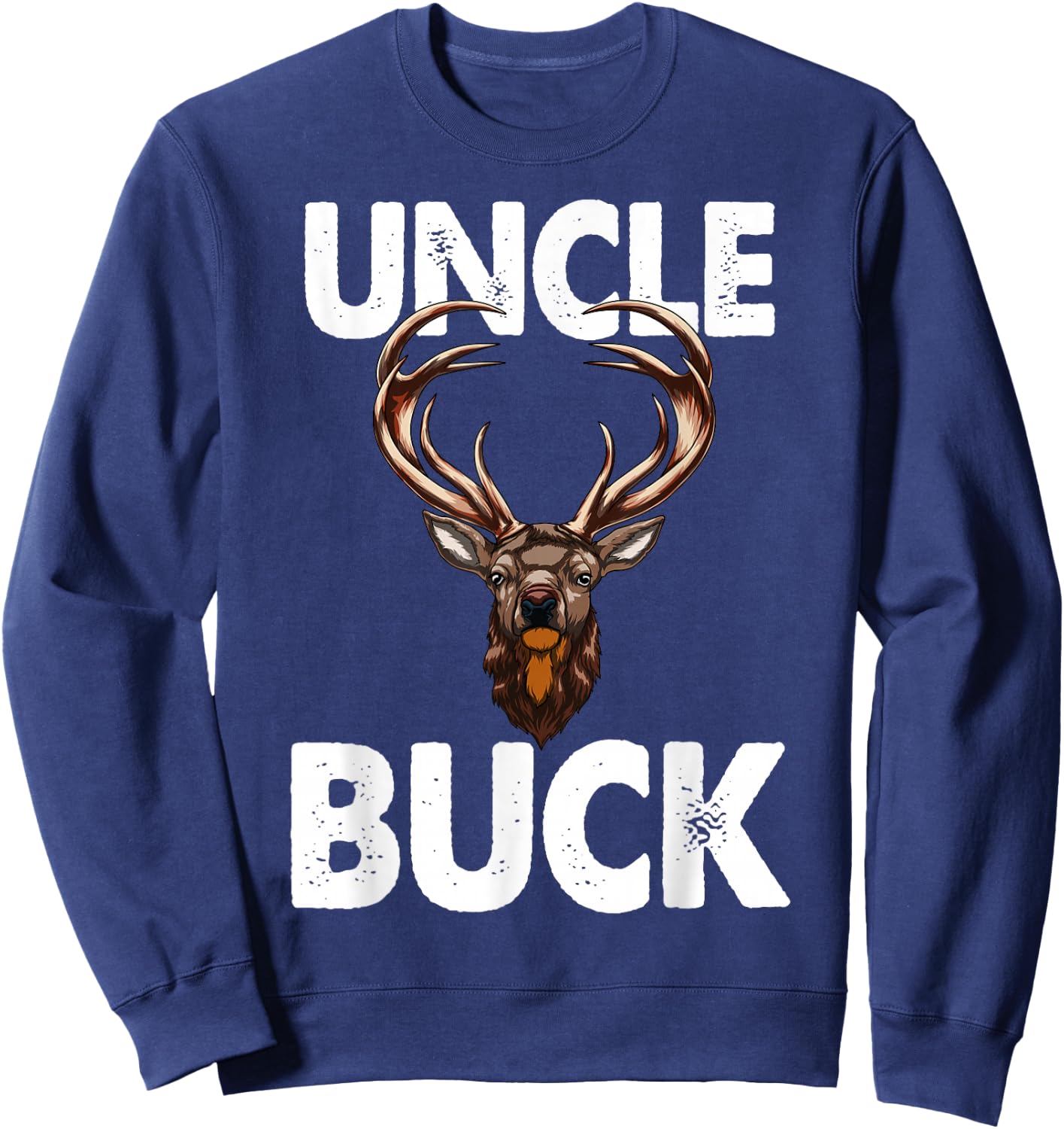 Best Uncle Buck Ever Funny Men Hunting Deer Buck Sweatshirt - Sweatshirt | Navy