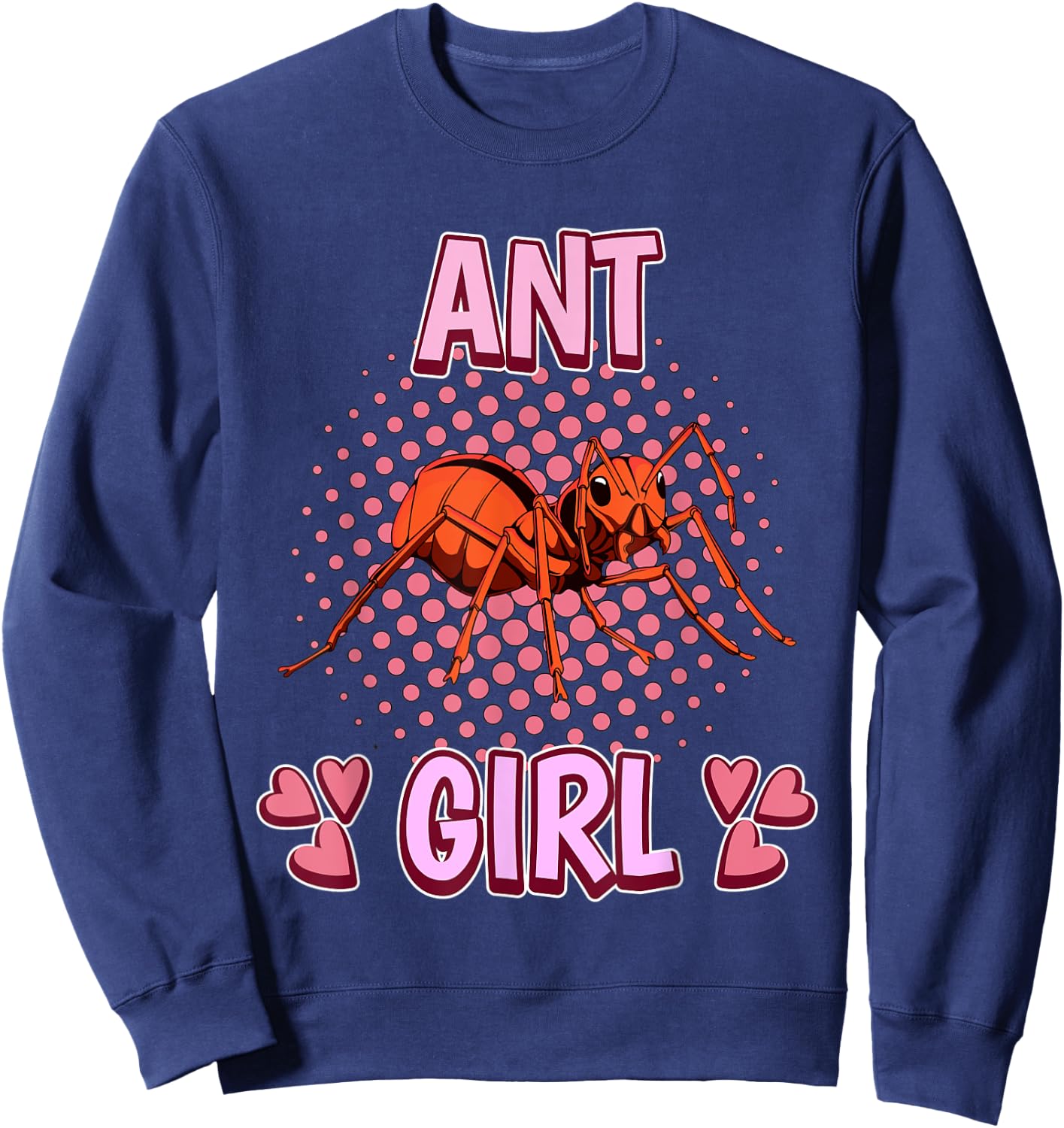 Ant Girl Quote Insect Ants Sweatshirt - Sweatshirt | Navy