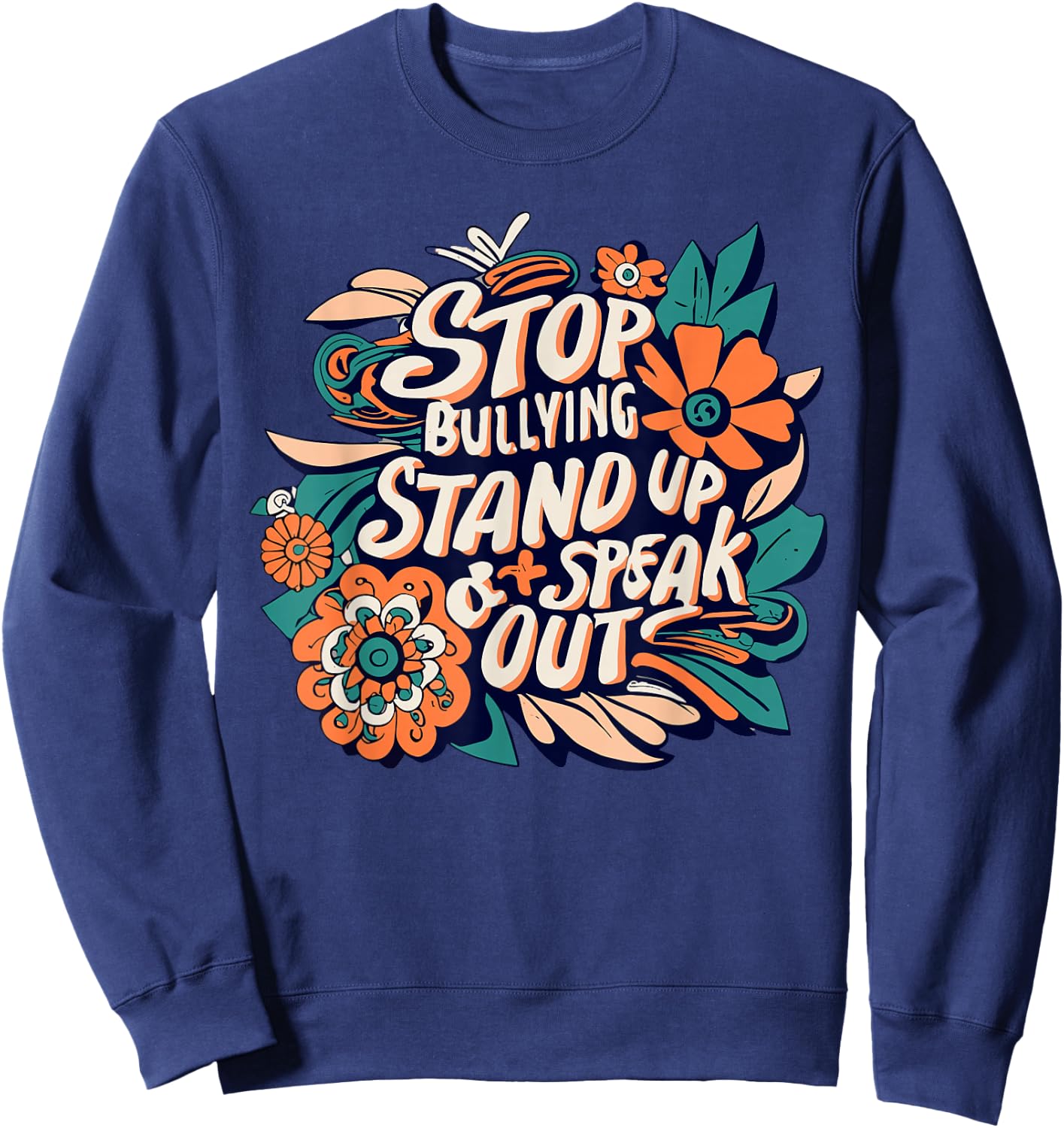 Stop Bullying Stand Up And Speak Out Anti-Bullying Unity Sweatshirt - Sweatshirt | Navy