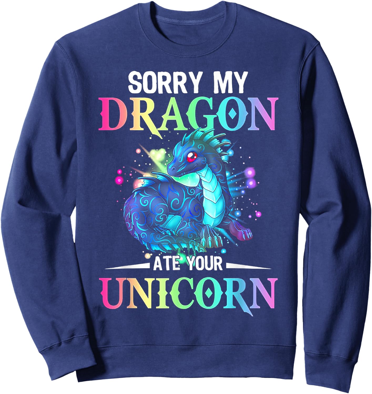 Sorry My Dragon Ate Your Unicorn Sweatshirt - Sweatshirt | Navy