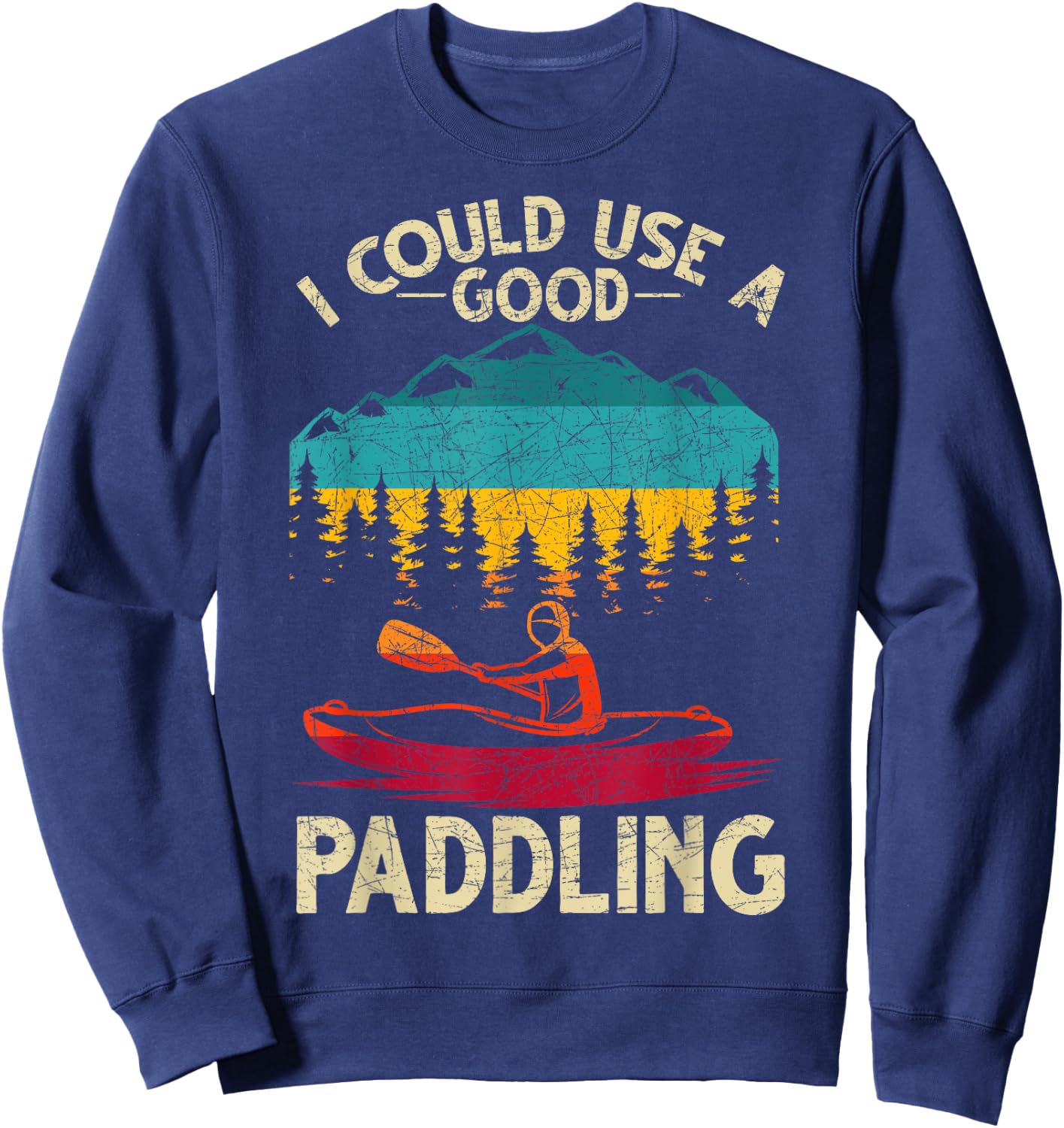 Funny Kayaker I Could Use A Good Paddling Retro Kayaking Sweatshirt - Sweatshirt | Navy