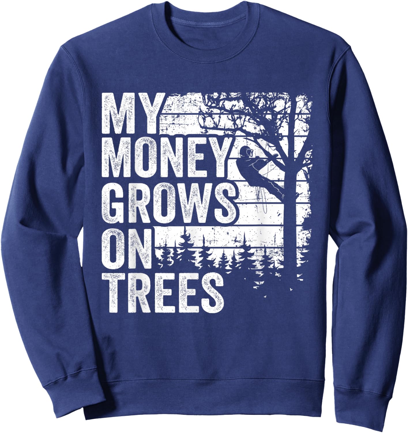 Arborist Tree Climber Vintage My Money Grows On Trees Sweatshirt - Sweatshirt | Navy