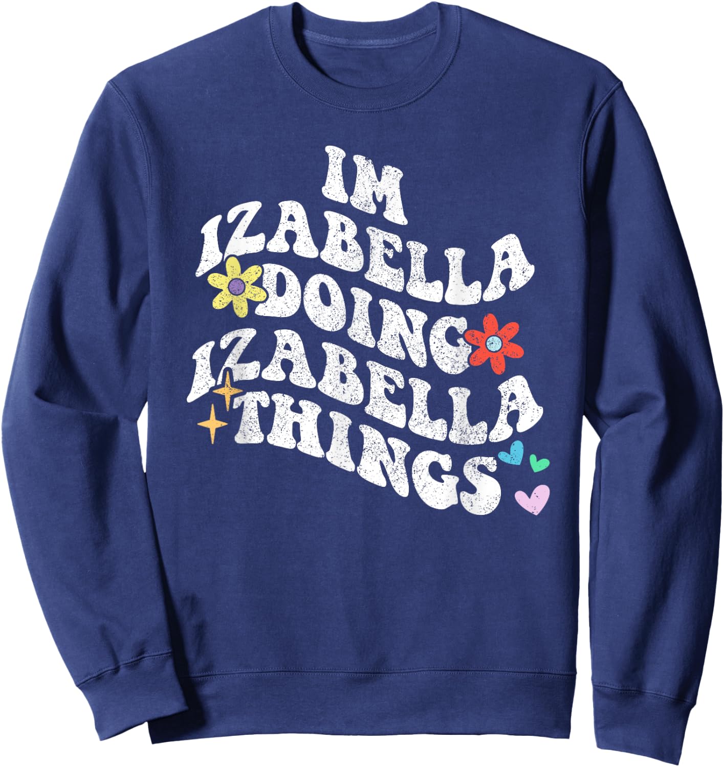 Groovy Im Izabella Doing Izabella Things Funny Mother's Day Sweatshirt - Sweatshirt | Navy