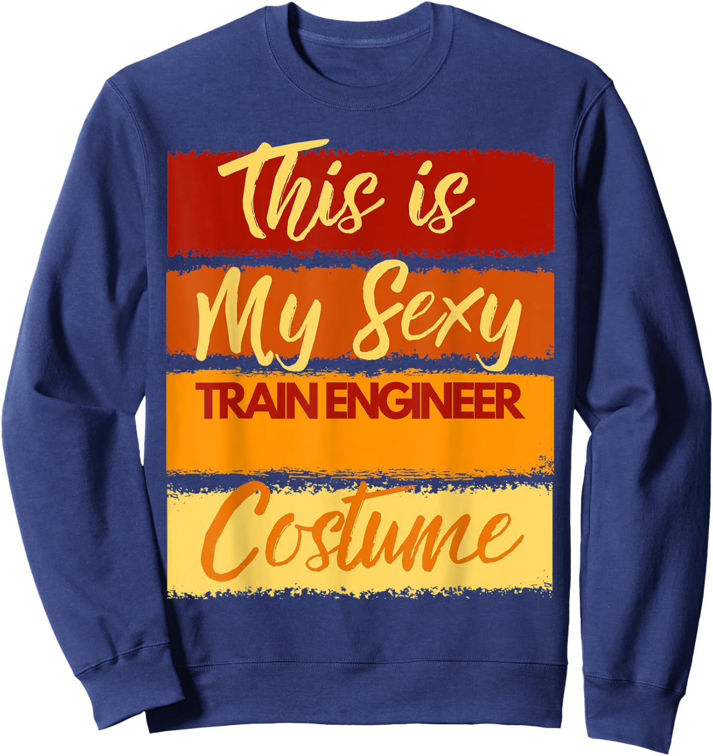 This is My Sexy Train Engineer Costume Halloween Party Sweatshirt - Sweatshirt | Navy