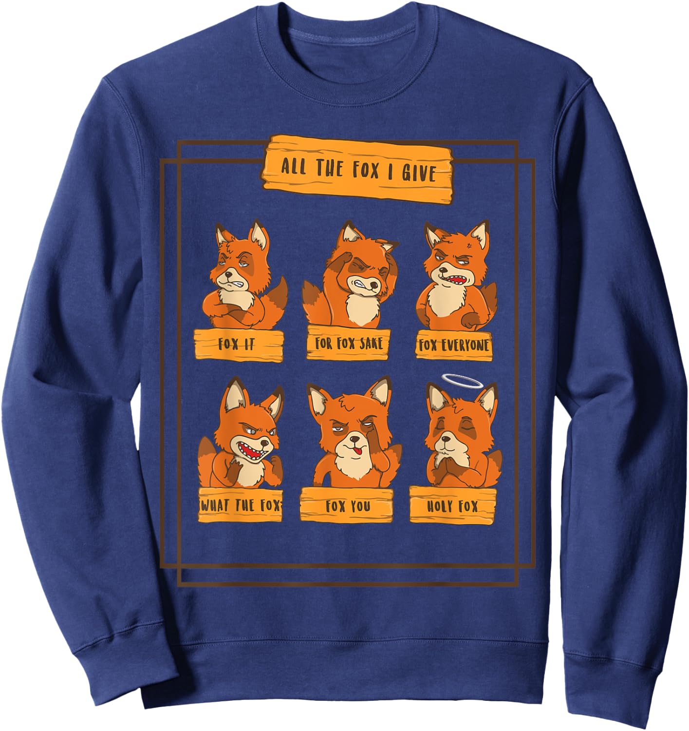 Look At All The Fox I Give Funny Red Foxes No Fox Given Sweatshirt - Sweatshirt | Navy
