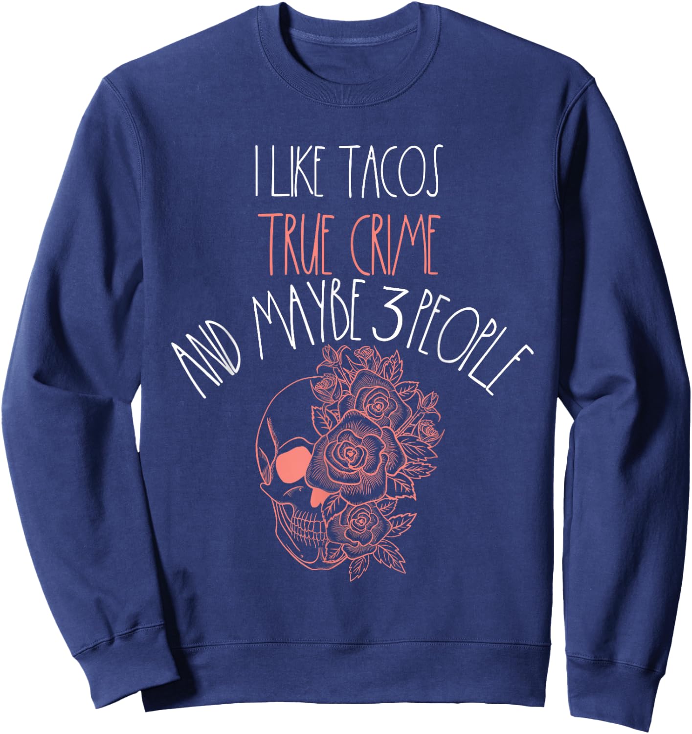 True Crime Taco Lover Maybe 3 People Murder Podcast Women Sweatshirt - Sweatshirt | Navy