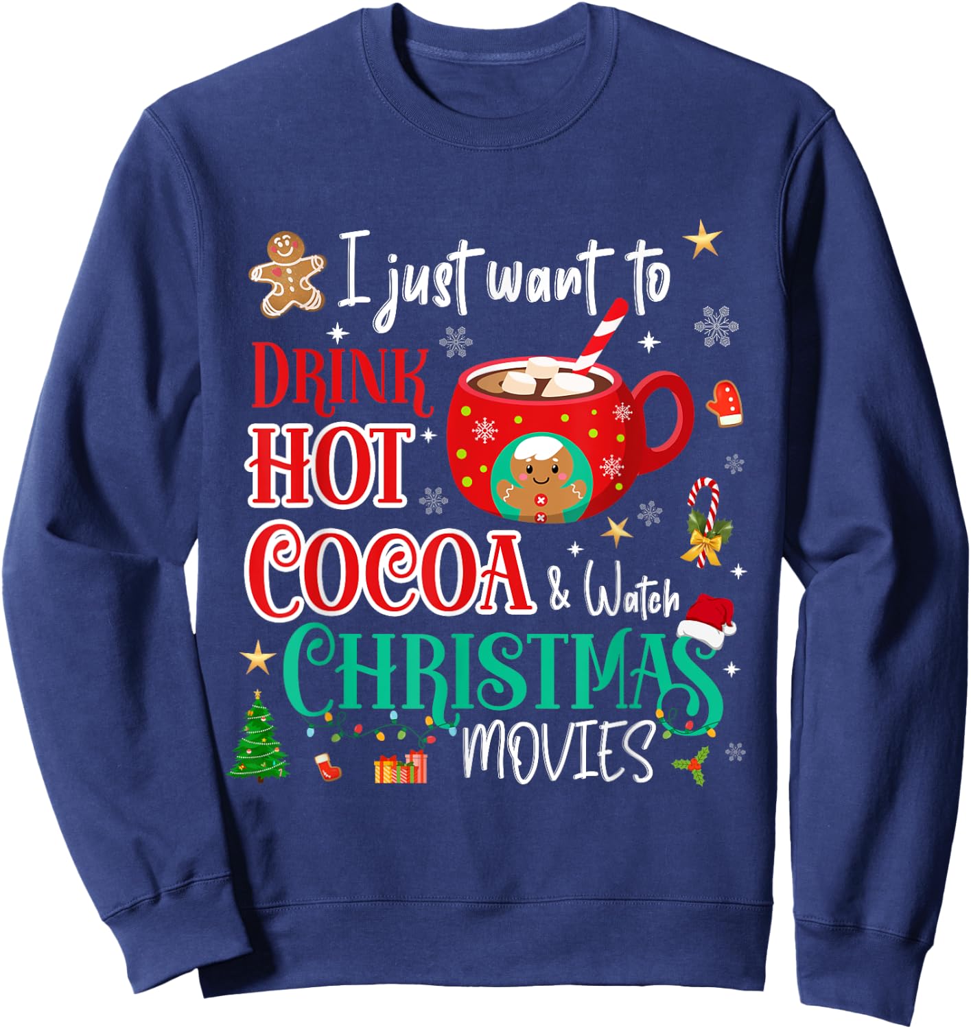 I Just Want To Drink Hot Cocoa and Watch Christmas Movies Sweatshirt - Sweatshirt | Navy