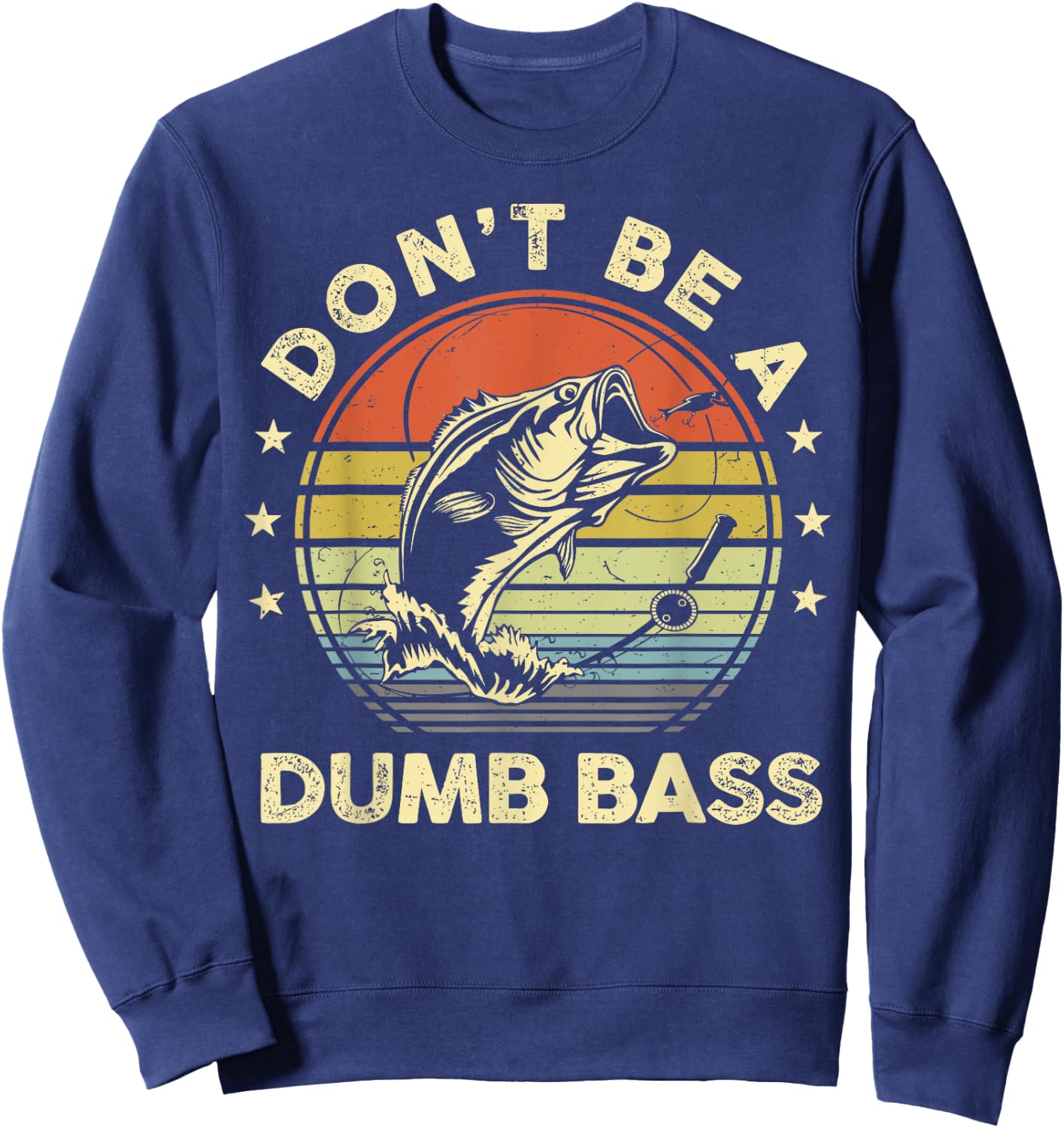 Funny Fishing Dont Be Dumb Bass Fish Dad Graphic Sweatshirt - Sweatshirt | Navy