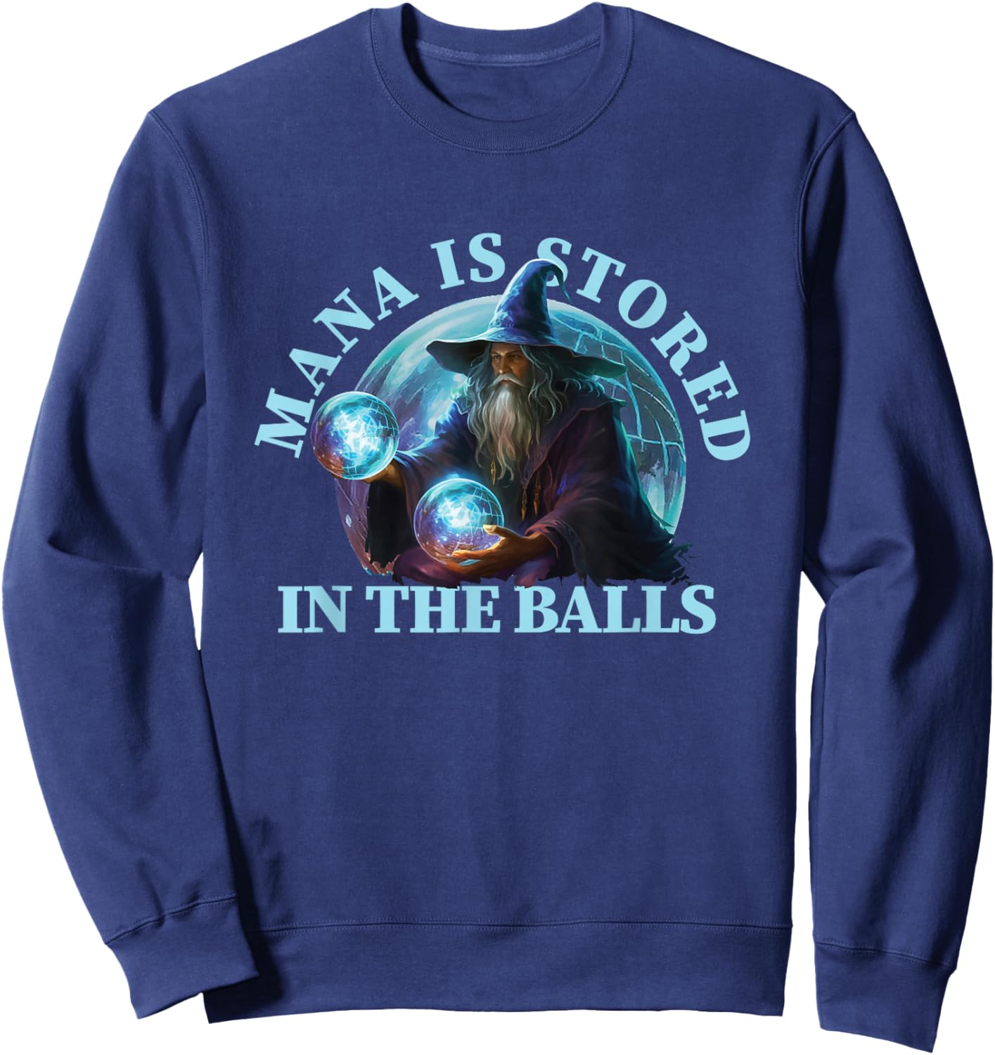 Mana is Stored in The Balls Magician Sorcerer Witcher Wizard Sweatshirt - Sweatshirt | Navy