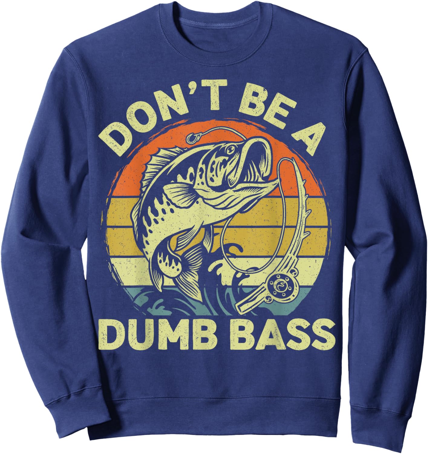 Funny Fishing Dont Be Dumb Bass Funny Dad Fisherman Sweatshirt - Sweatshirt | Navy