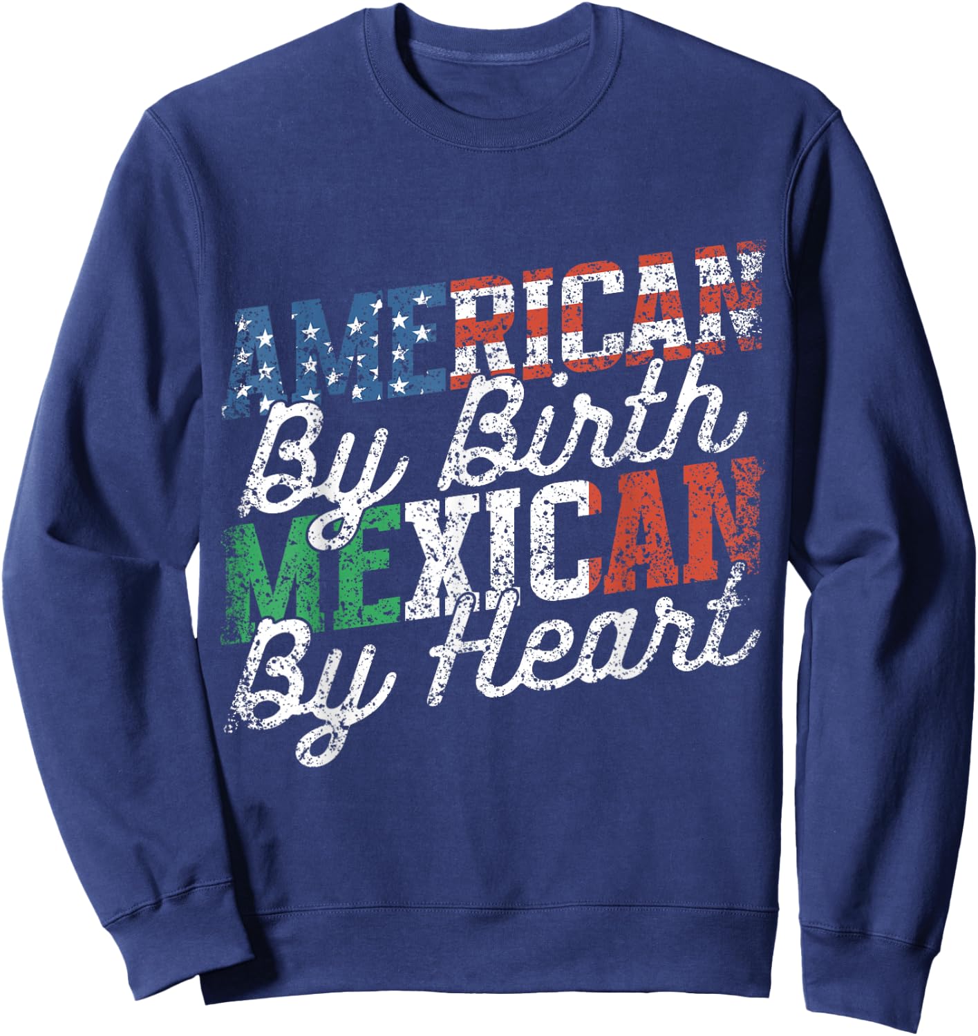American By Birth Mexican By Heart Mexico Mexican American Sweatshirt - Sweatshirt | Navy