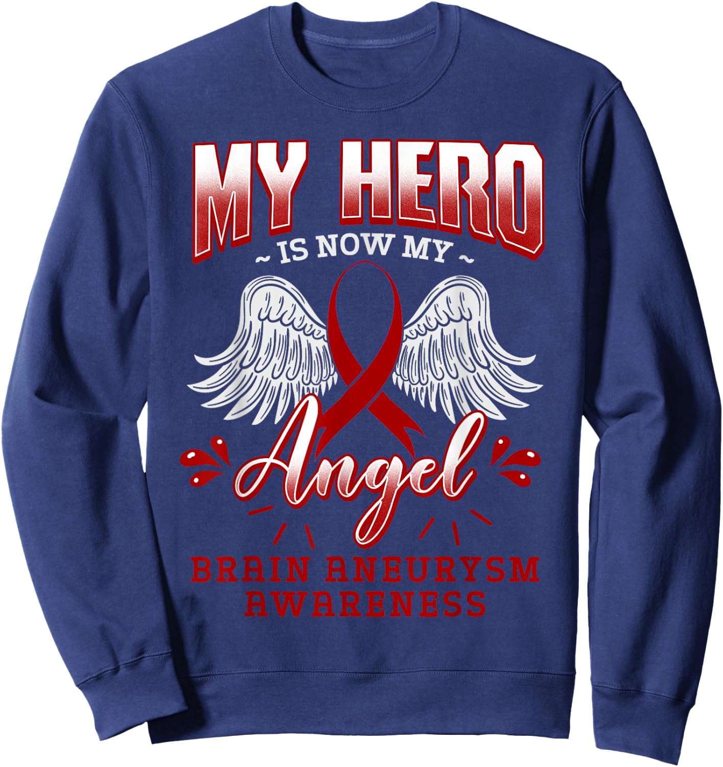My Hero Is Now My Angel Brain Aneurysm Intracranial Gift Sweatshirt - Sweatshirt | Navy
