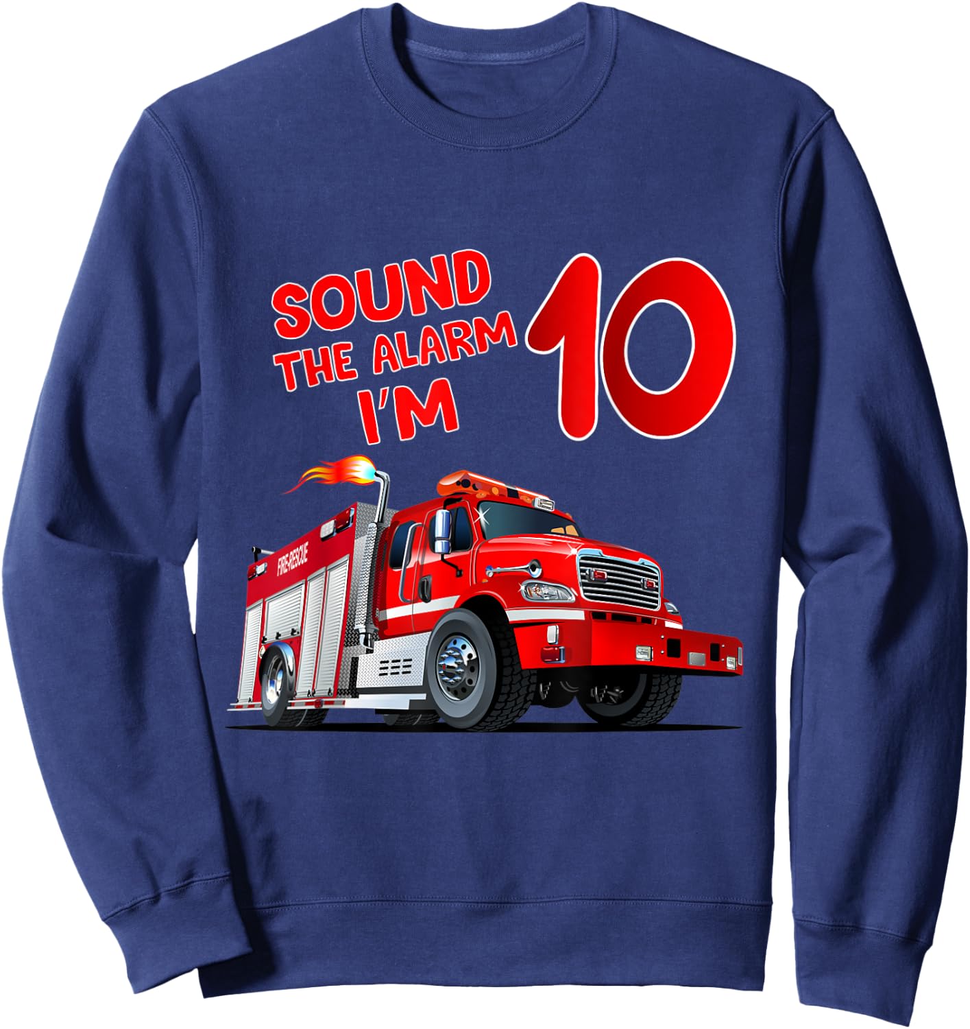 Sound alarm I'm 10 FireTruck Birthday Firefighter Shirt Sweatshirt - Sweatshirt | Navy