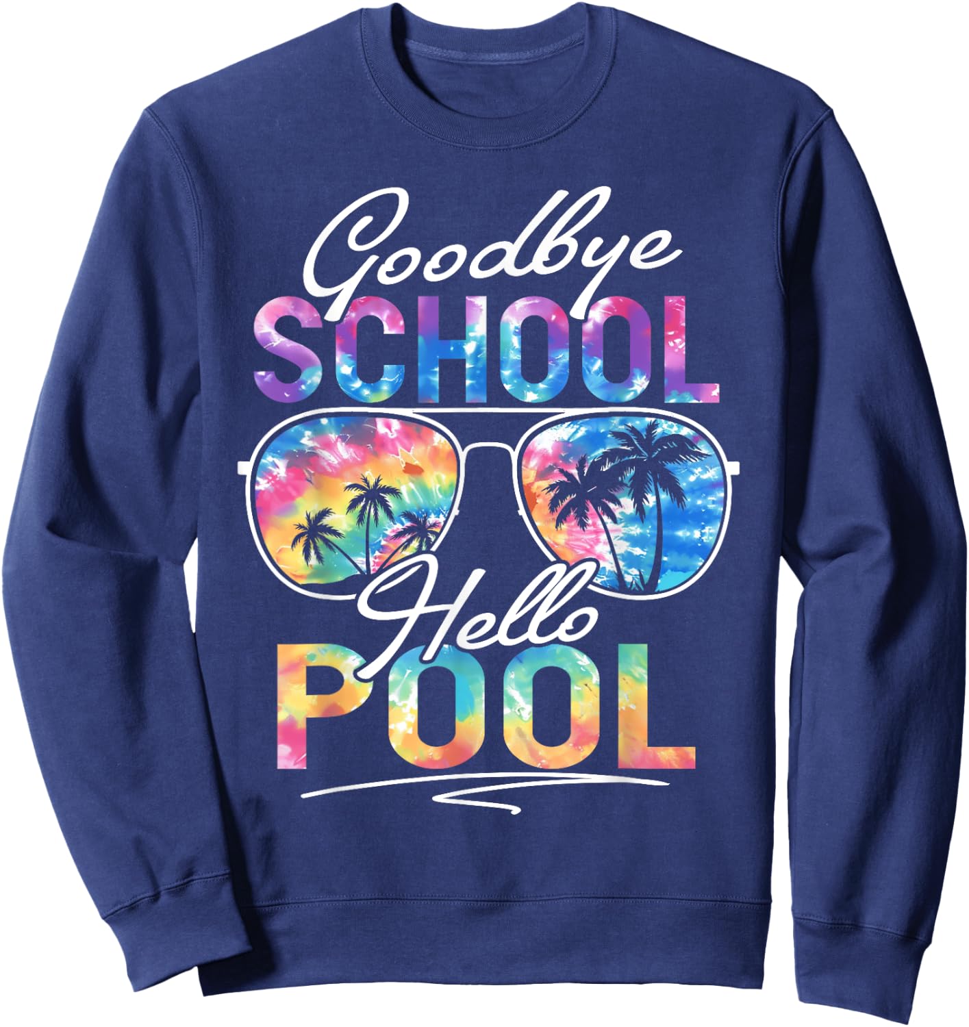 Tie dye Goodbye School Hello Pool Summer Last Day Of School Women Kids Sweatshirt - Sweatshirt | Navy