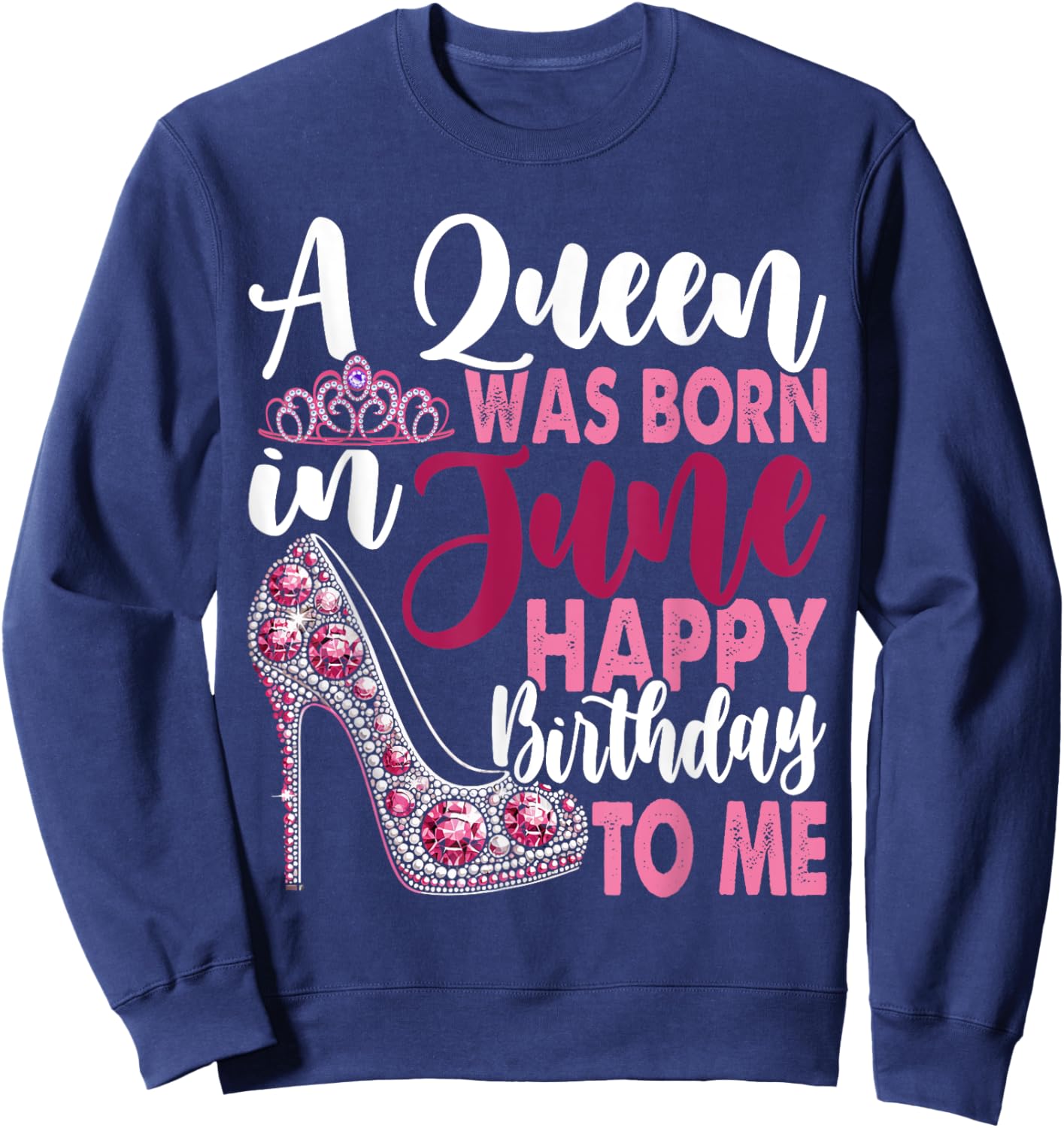 A Queen Was Born In June Birthday Girl Sweatshirt - Sweatshirt | Navy
