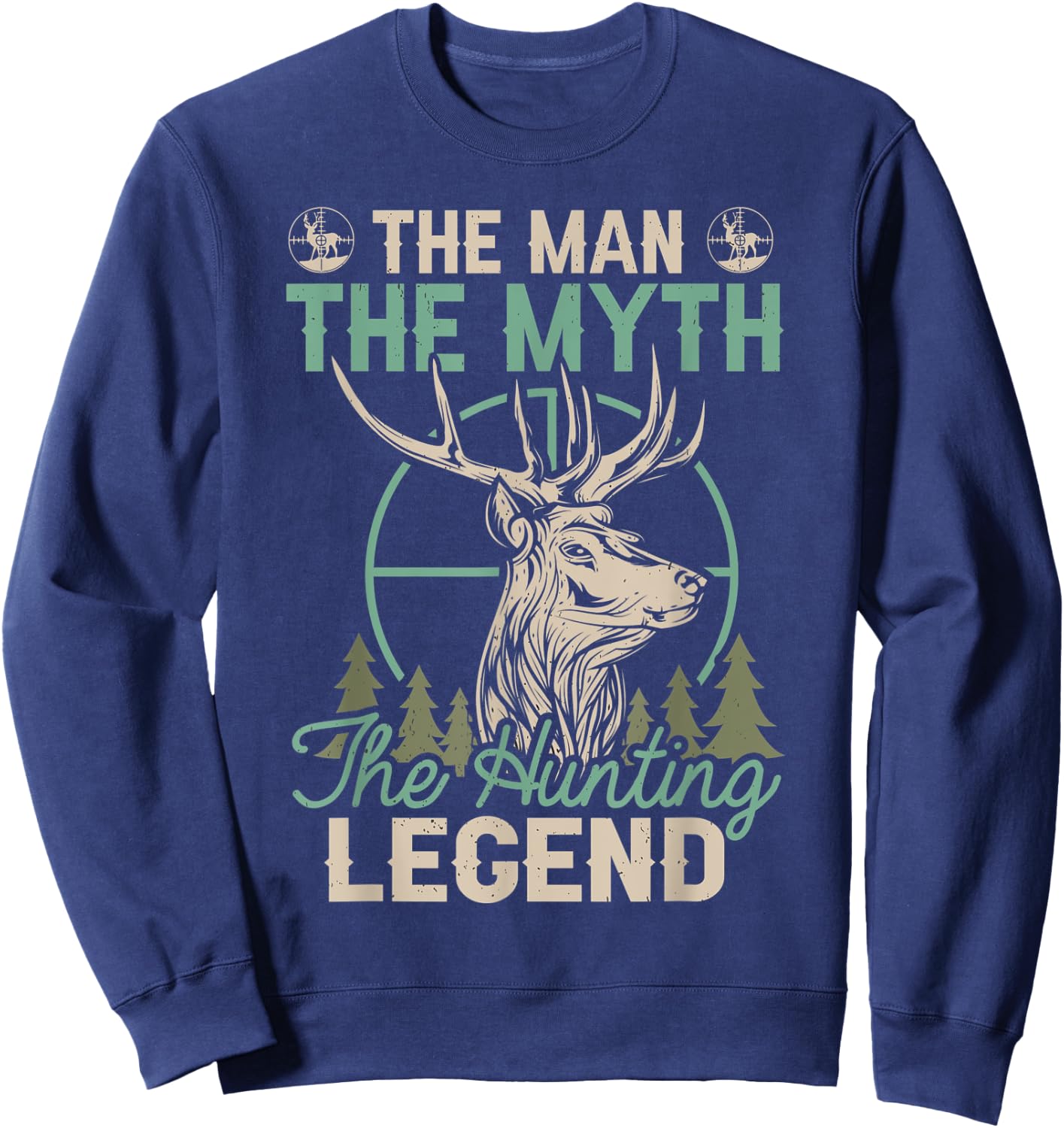 The Man The Myth The Hunting Legend Funny Deer Hunting Sweatshirt - Sweatshirt | Navy