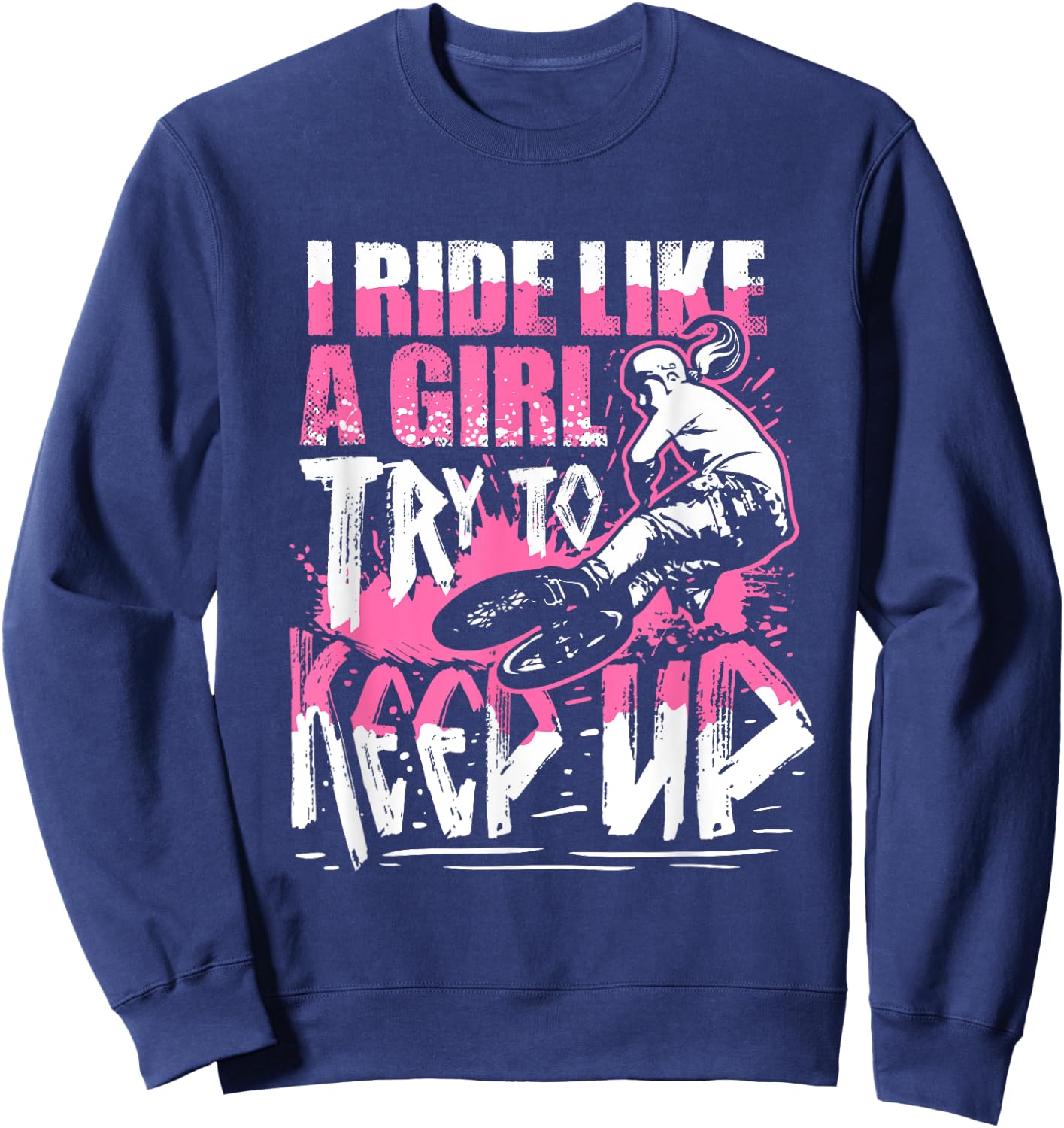I Know I Ride Like A Girl Funny Stunt BMX Bike Girl Sweatshirt - Sweatshirt | Navy