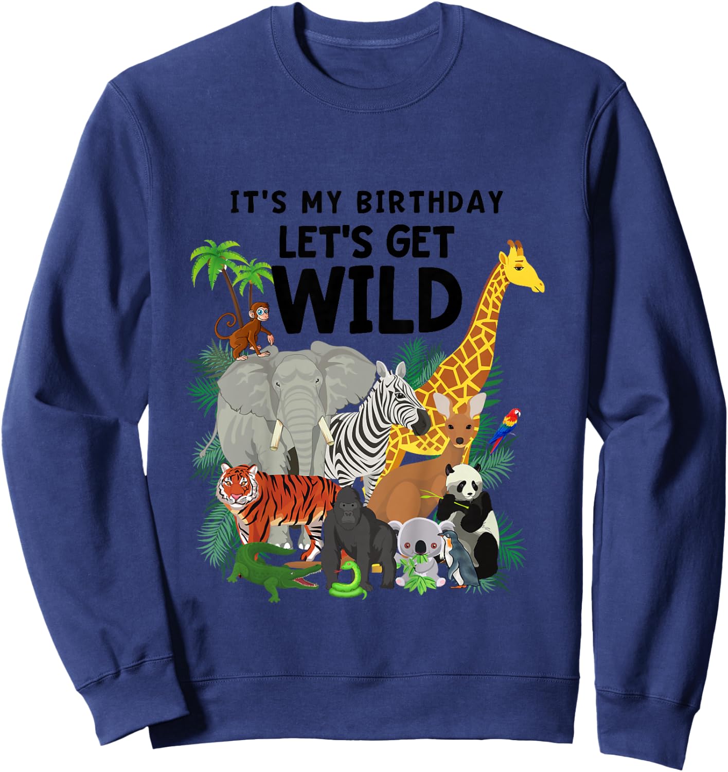 Kids It's My Birthday Let's Get Wild Zoo Animals Safari Party Sweatshirt - Sweatshirt | Navy