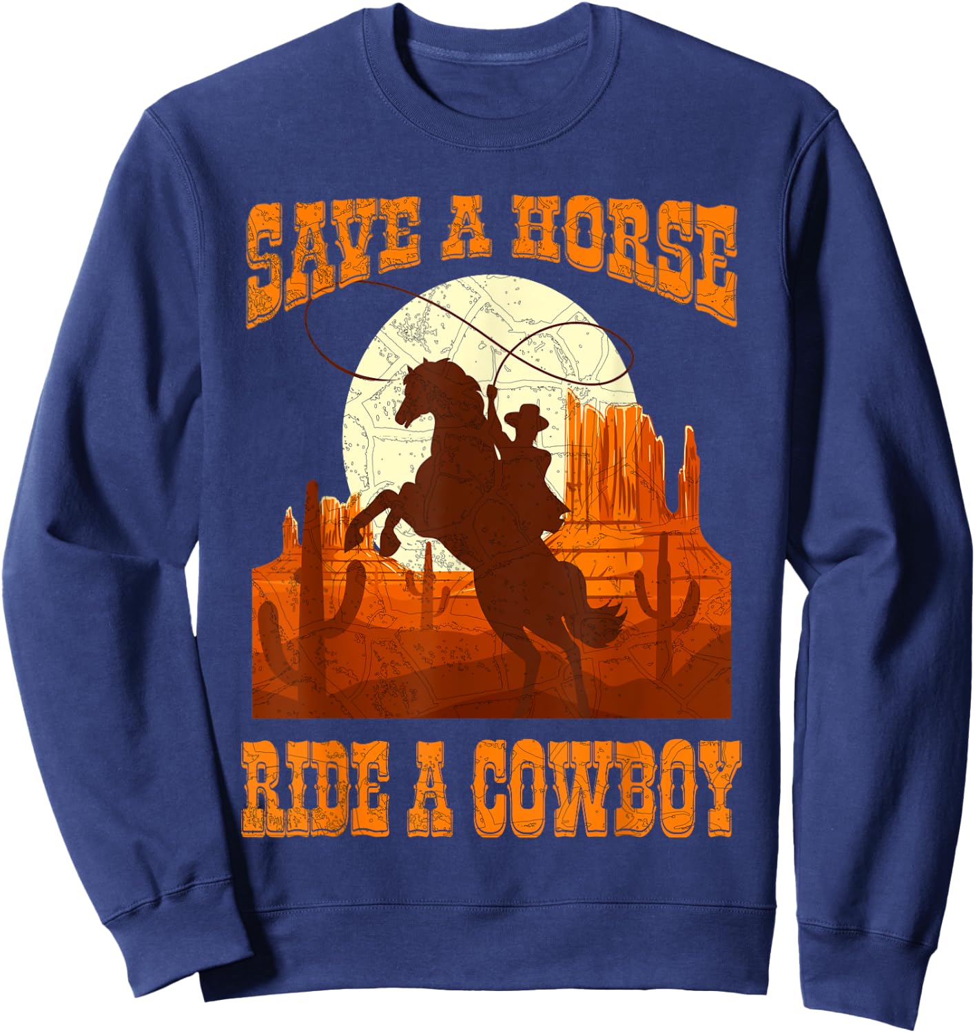 Save A Horse Ride Cowboy Horse Riding Roping Design Sweatshirt - Sweatshirt | Navy