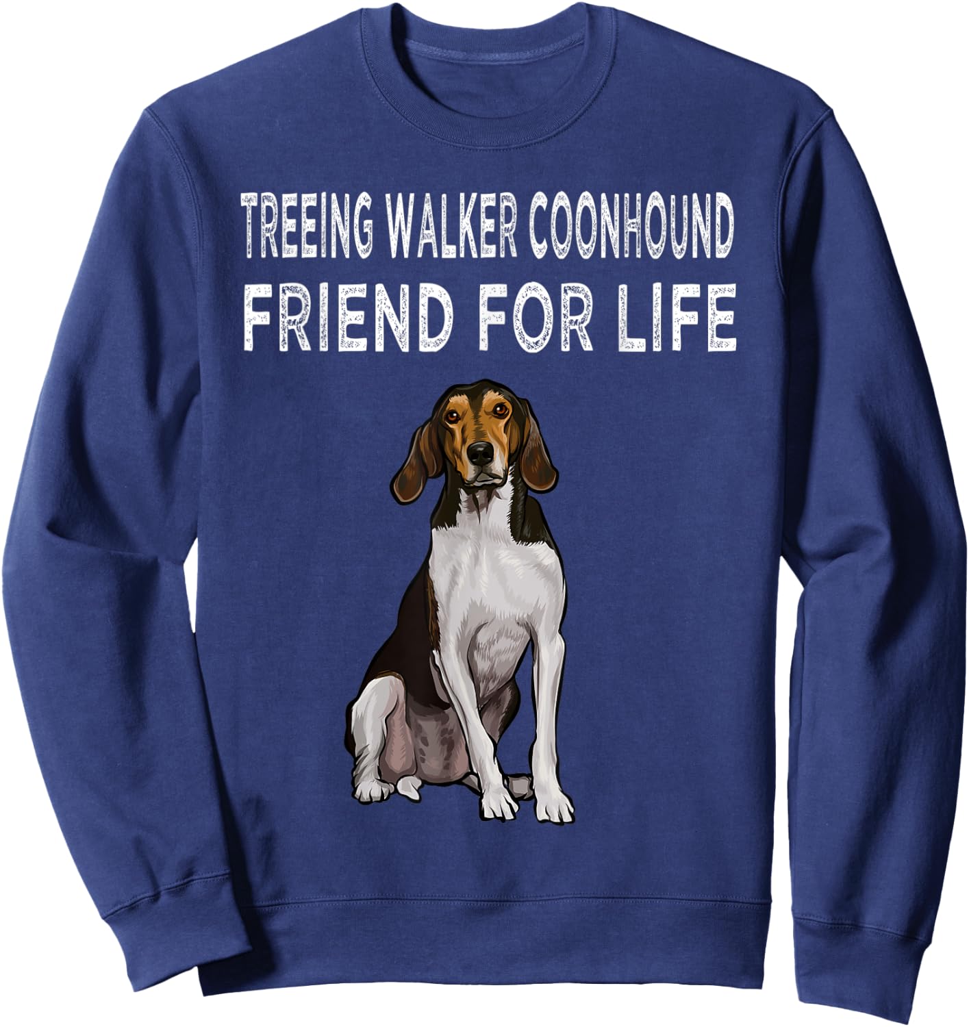 Treeing Walker Coonhound Friend For Life Dog Friendship Men Women Sweatshirt - Sweatshirt | Navy