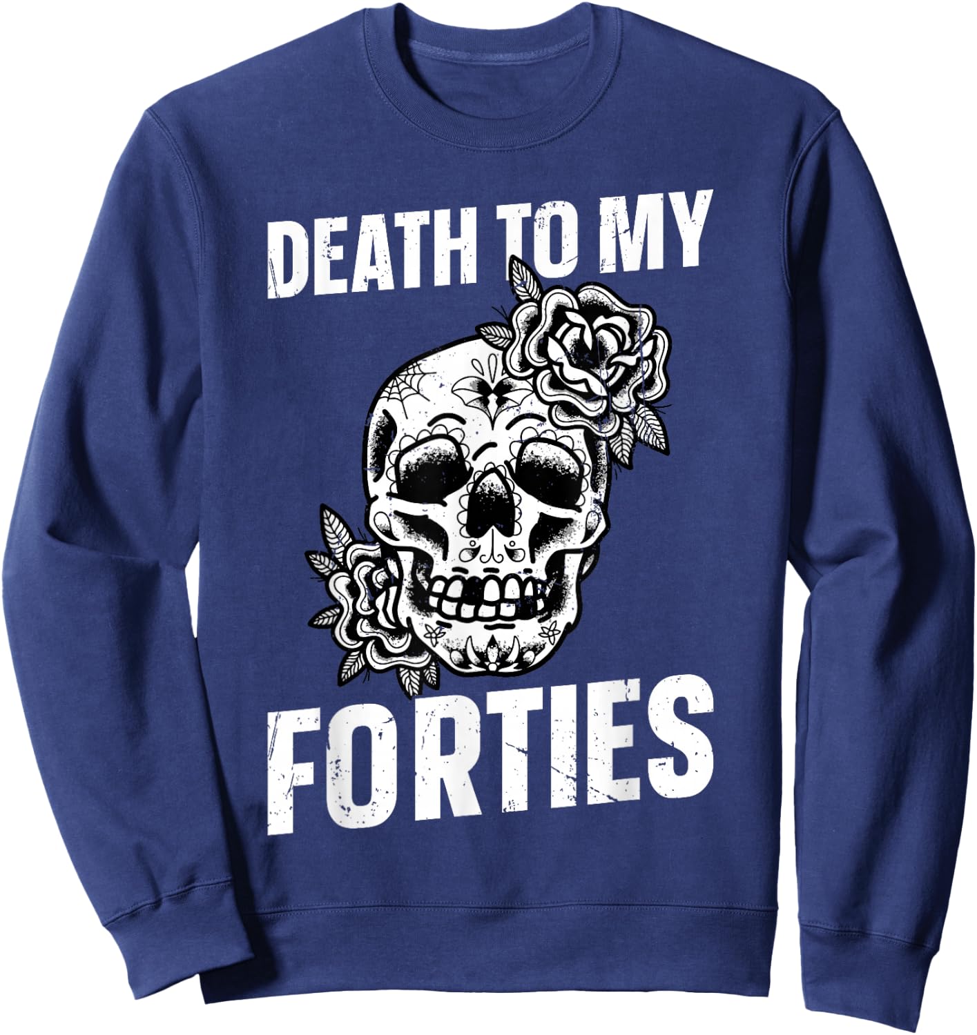 Death To My Forties Sweatshirt - Sweatshirt | Navy