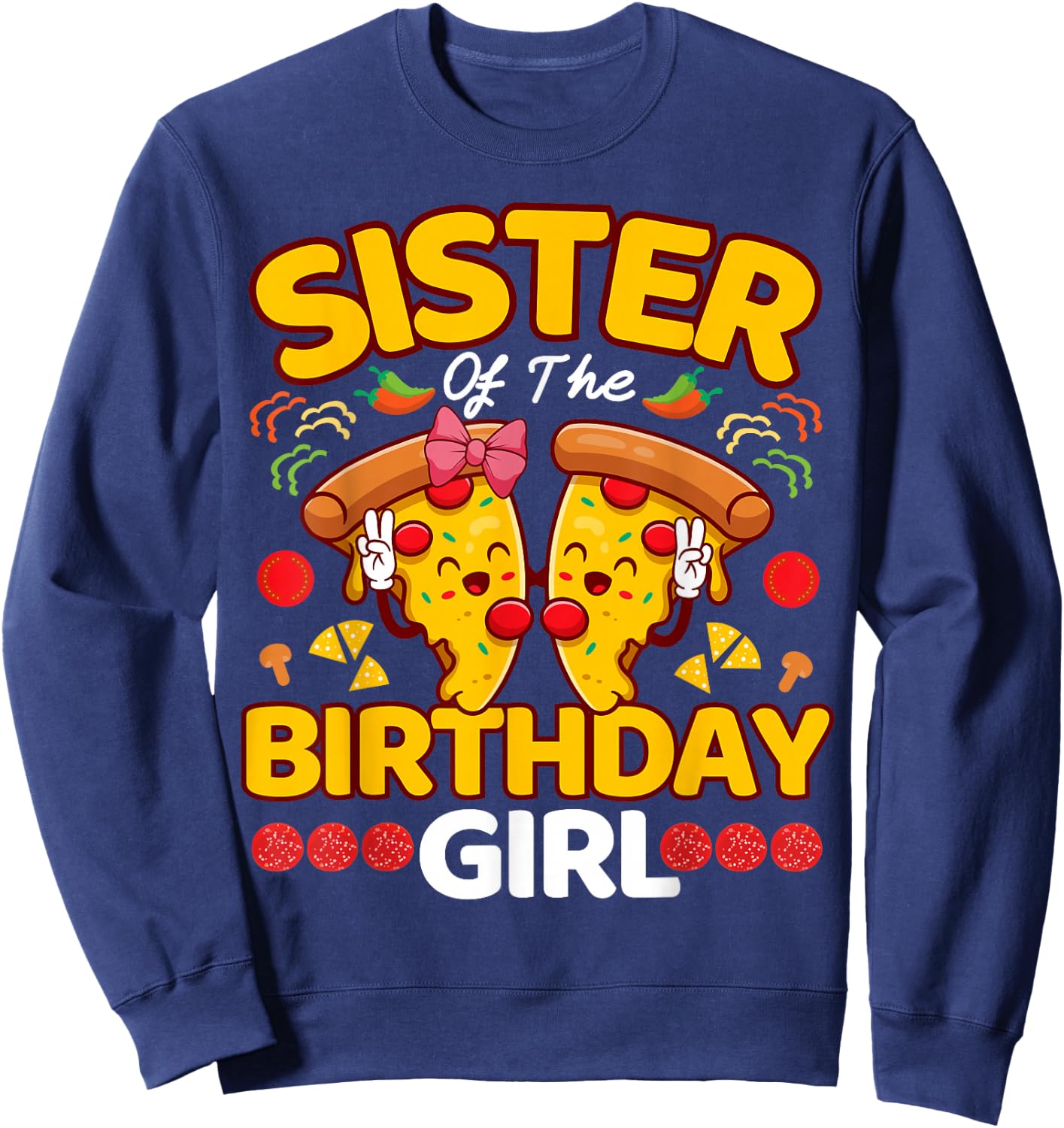 Sister Of The Girl Birthday Pizza Lover Party Kawaii Foodie Sweatshirt - Sweatshirt | Navy