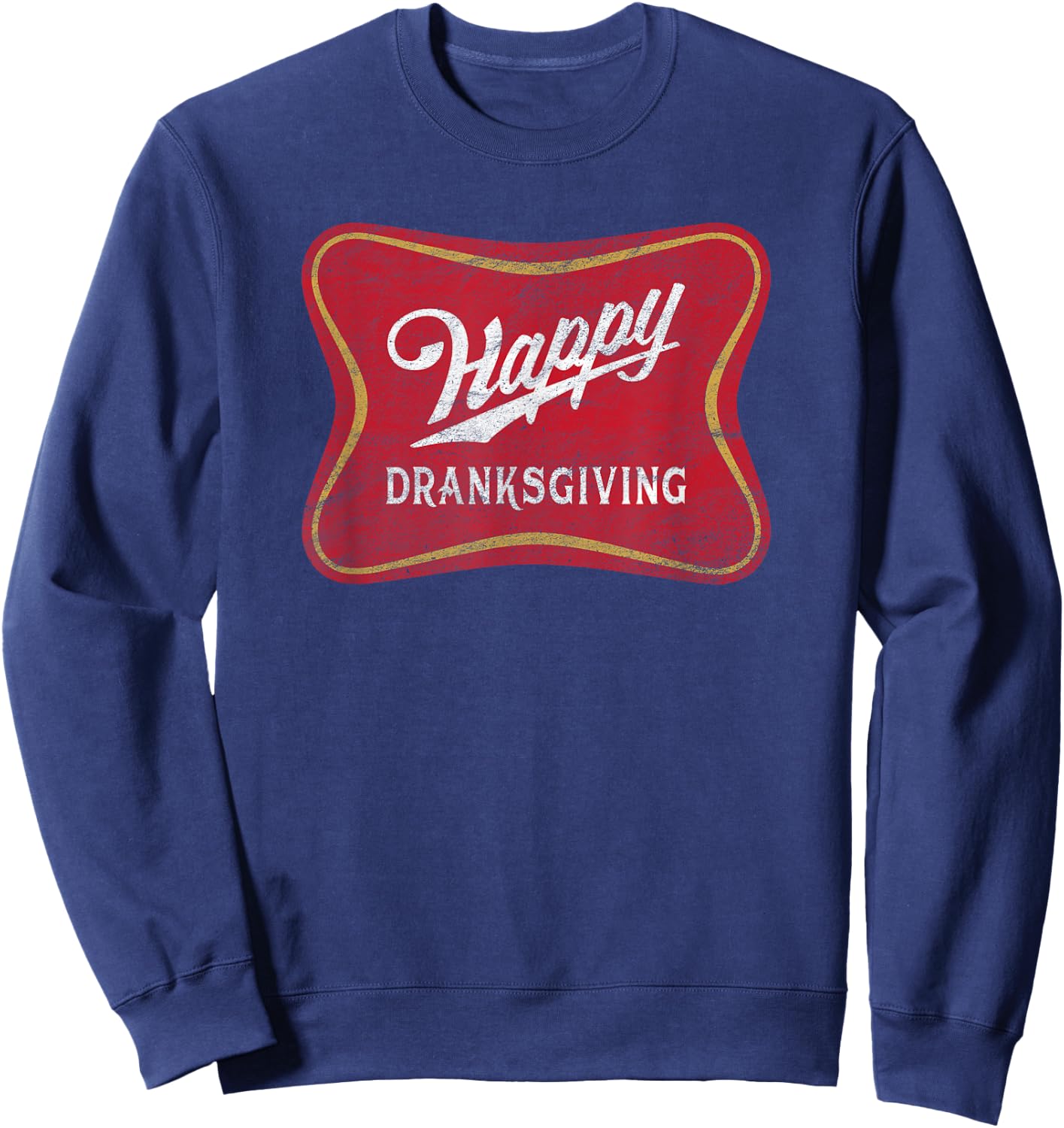 Happy Dranksgiving - Beer Drinker - Thanksgiving Sweatshirt - Sweatshirt | Navy