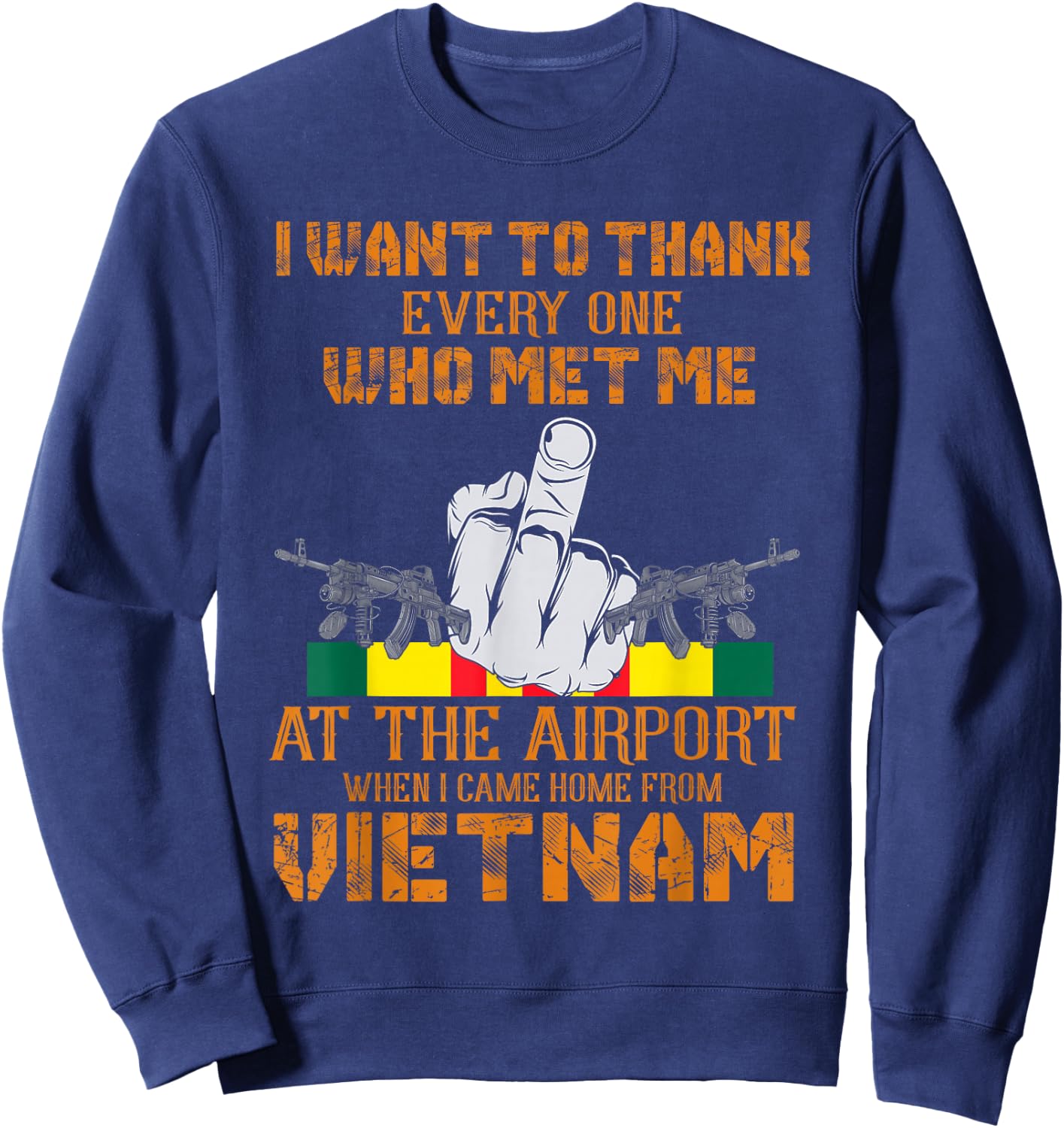 Want To Thank Someone When I Came Home From Vietnam Sweatshirt - Sweatshirt | Navy