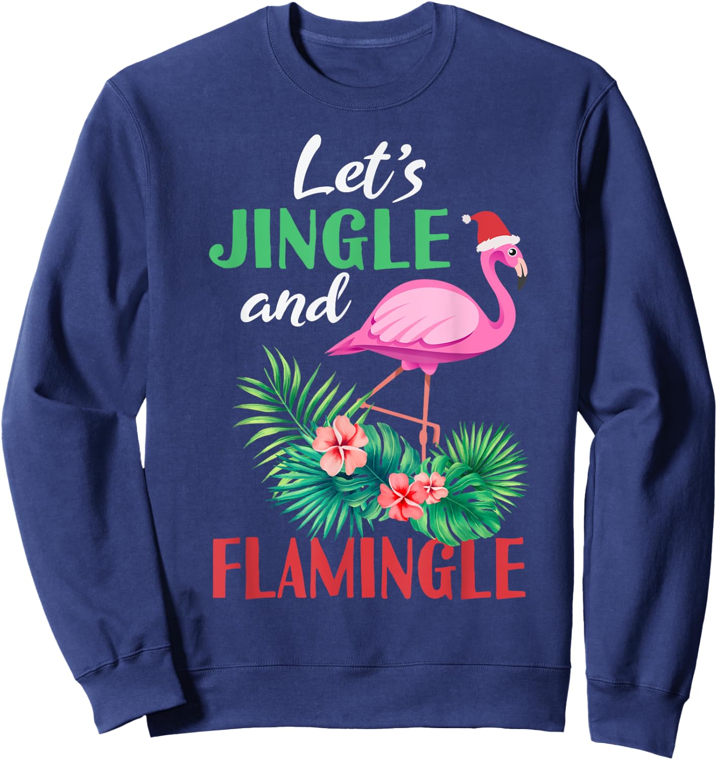 Funny Flamingo Christmas - Let's Jingle And Flamingle Sweatshirt - Sweatshirt | Navy