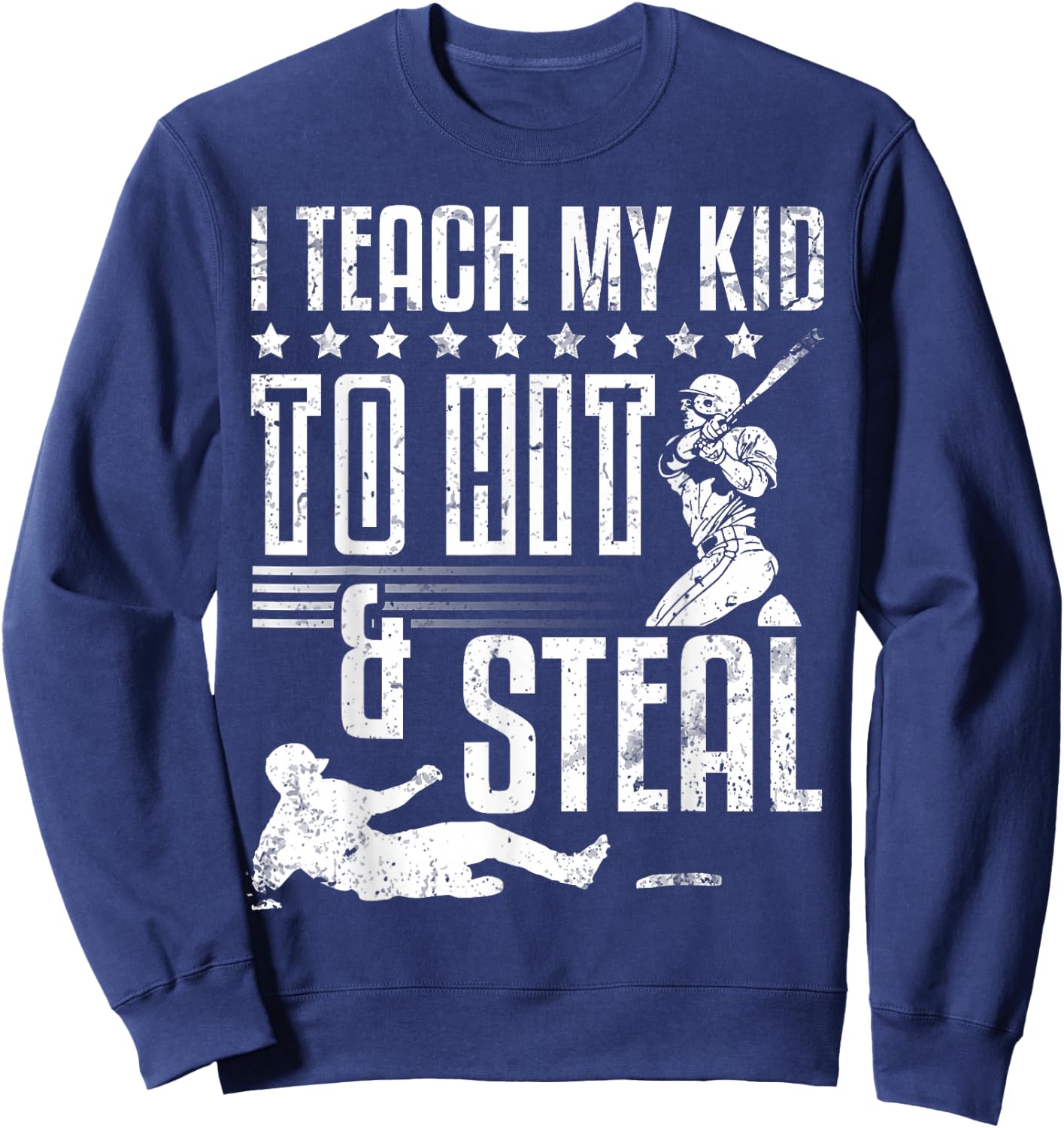 Baseball Coach Daddy Players I Teach My Kid To Hit And Steal Sweatshirt - Sweatshirt | Navy