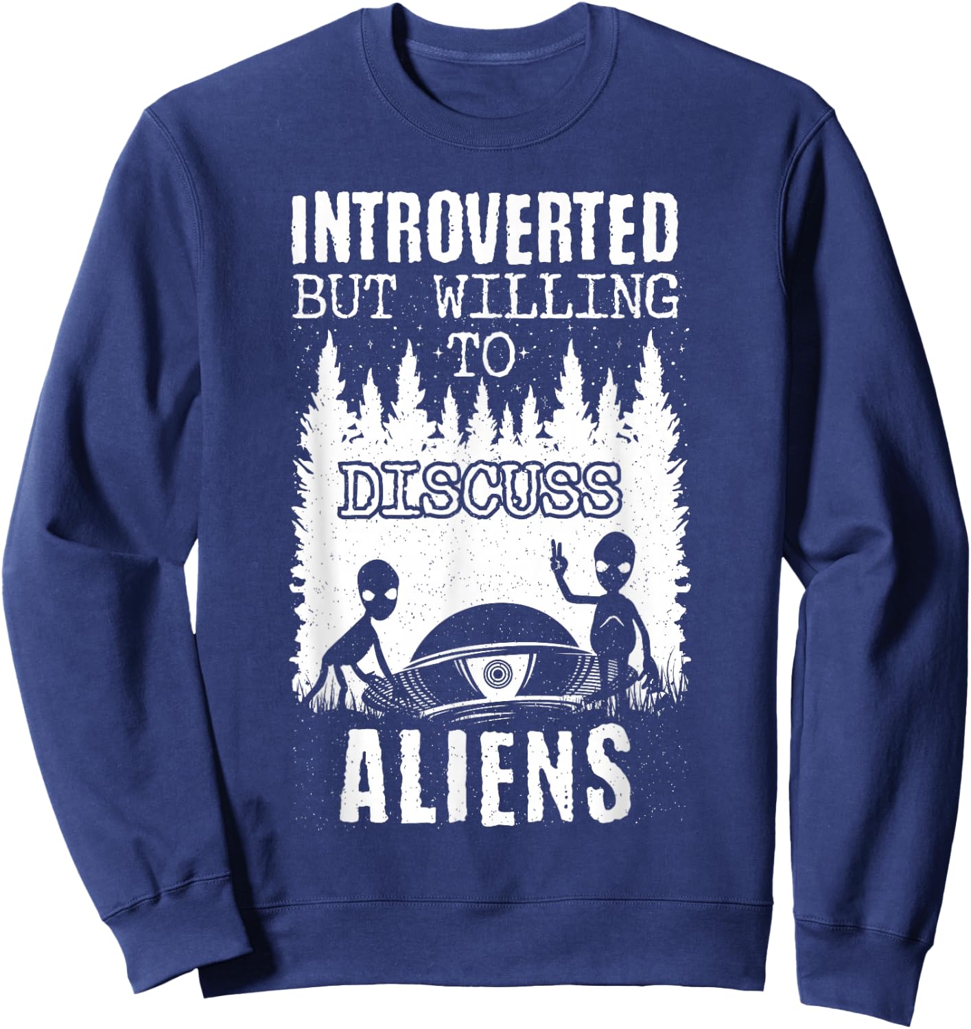 Introverted But Willing To Discuss Aliens! Ufo Funny Alien Sweatshirt - Sweatshirt | Navy
