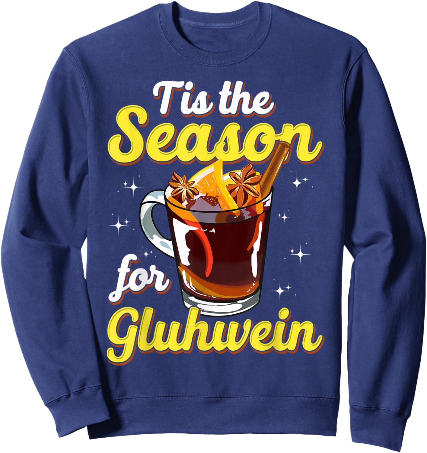 Tis The Season For Gluhwein Spiced Mulled Wine Lover Gift Sweatshirt - Sweatshirt | Navy