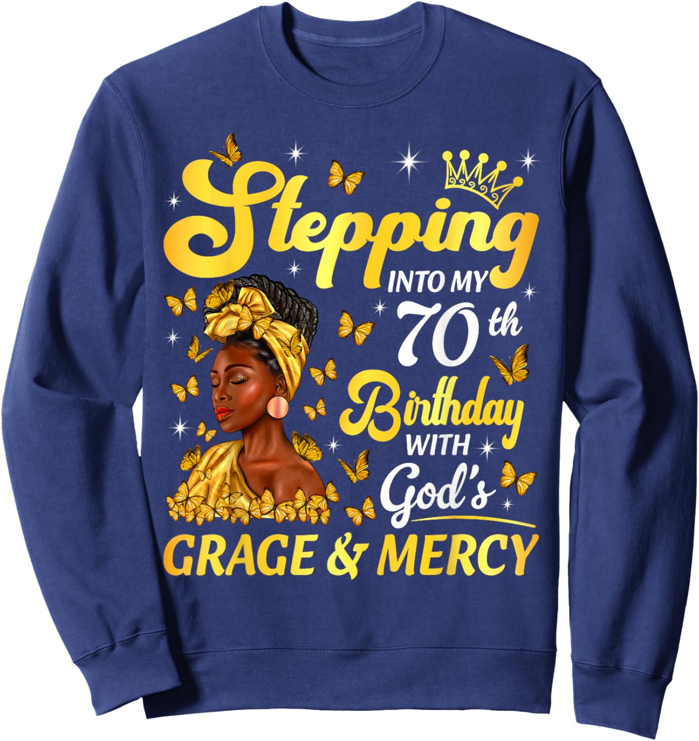 Stepping Into My 70th Birthday Afro Woman Religious Birthday Sweatshirt - Sweatshirt | Navy