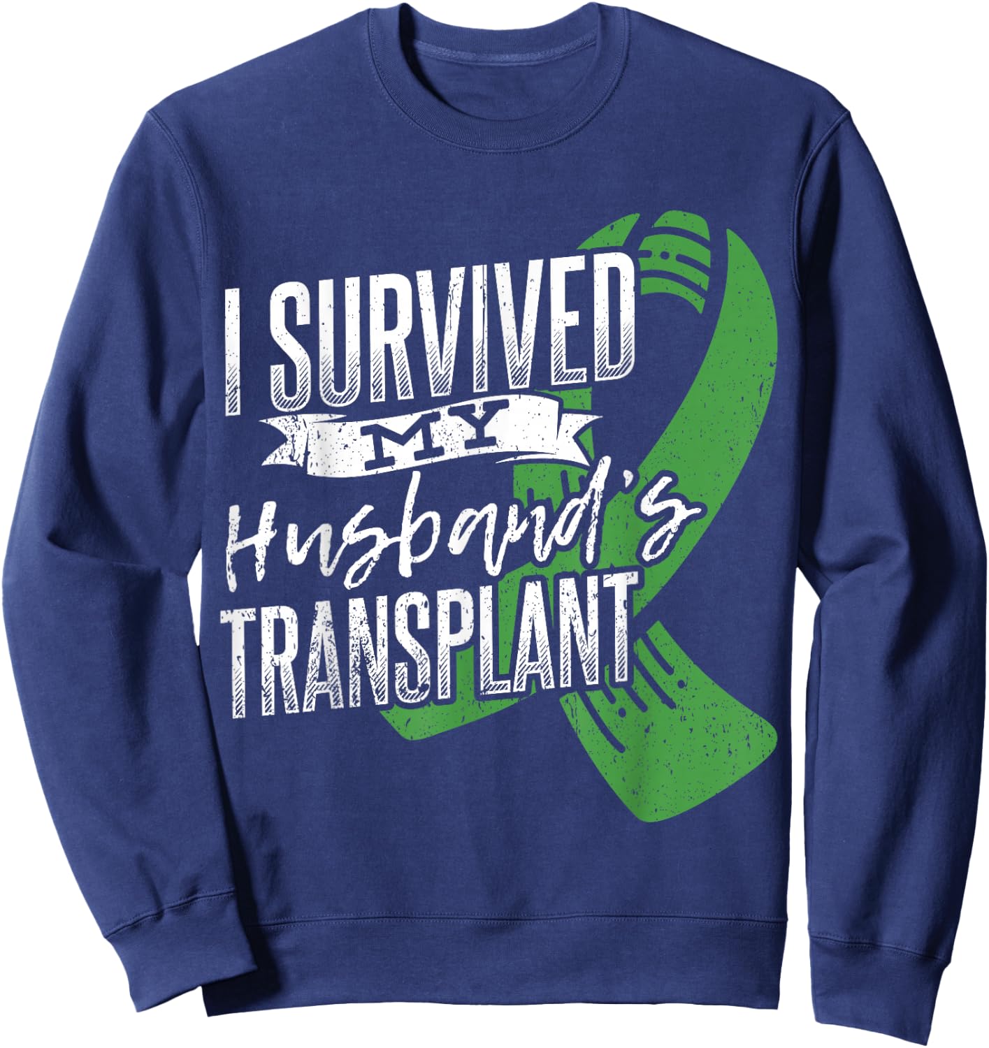 I survived my husband transplant - Organ Donor Sweatshirt - Sweatshirt | Navy