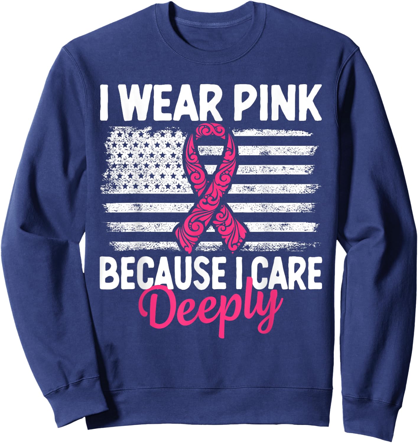 I Wear Pink because i Care Usa Flag Breast Cancer Awareness Sweatshirt - Sweatshirt | Navy
